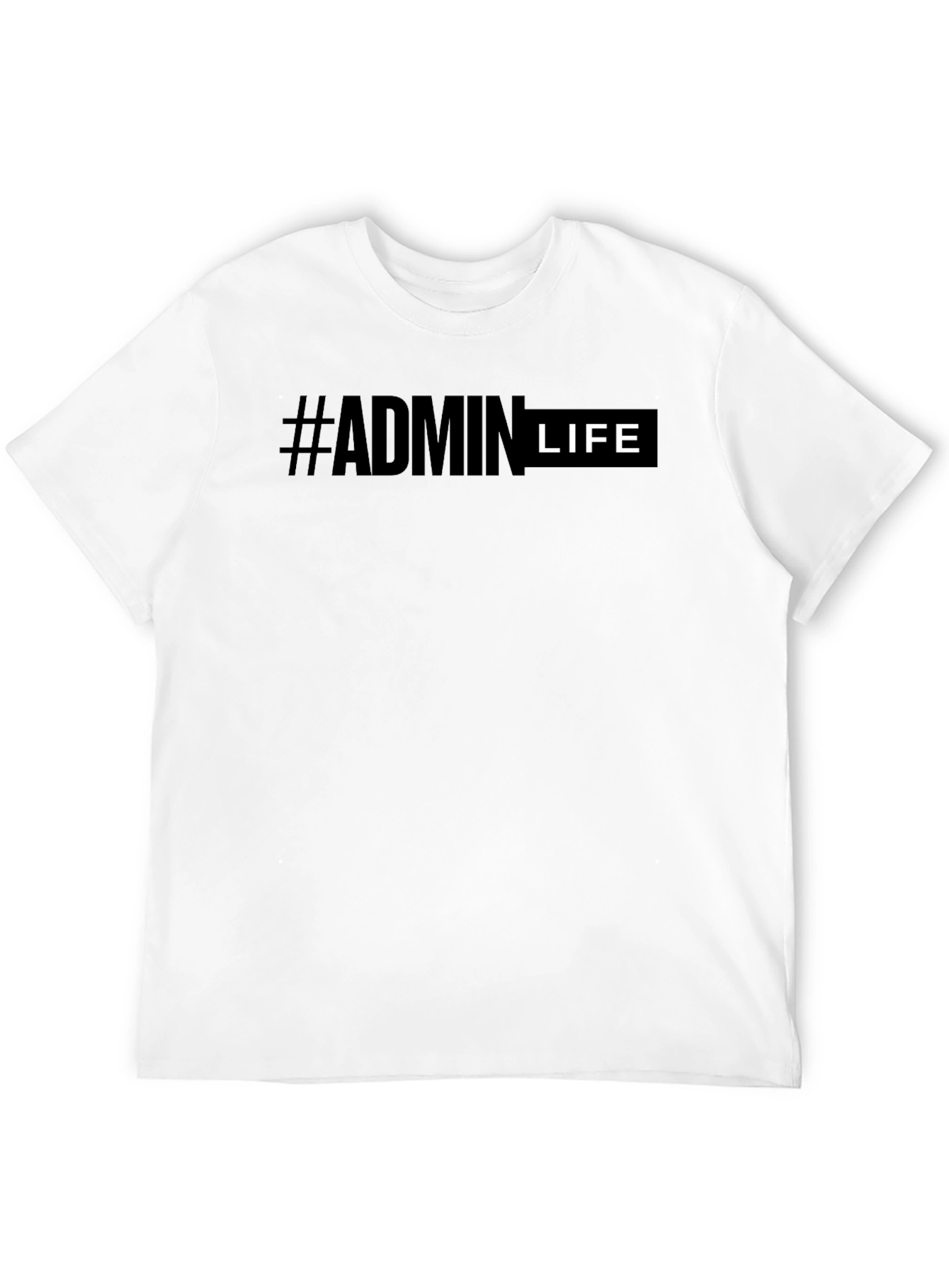 #Admin Life T-Shirt - Comfortable Everyday Wear