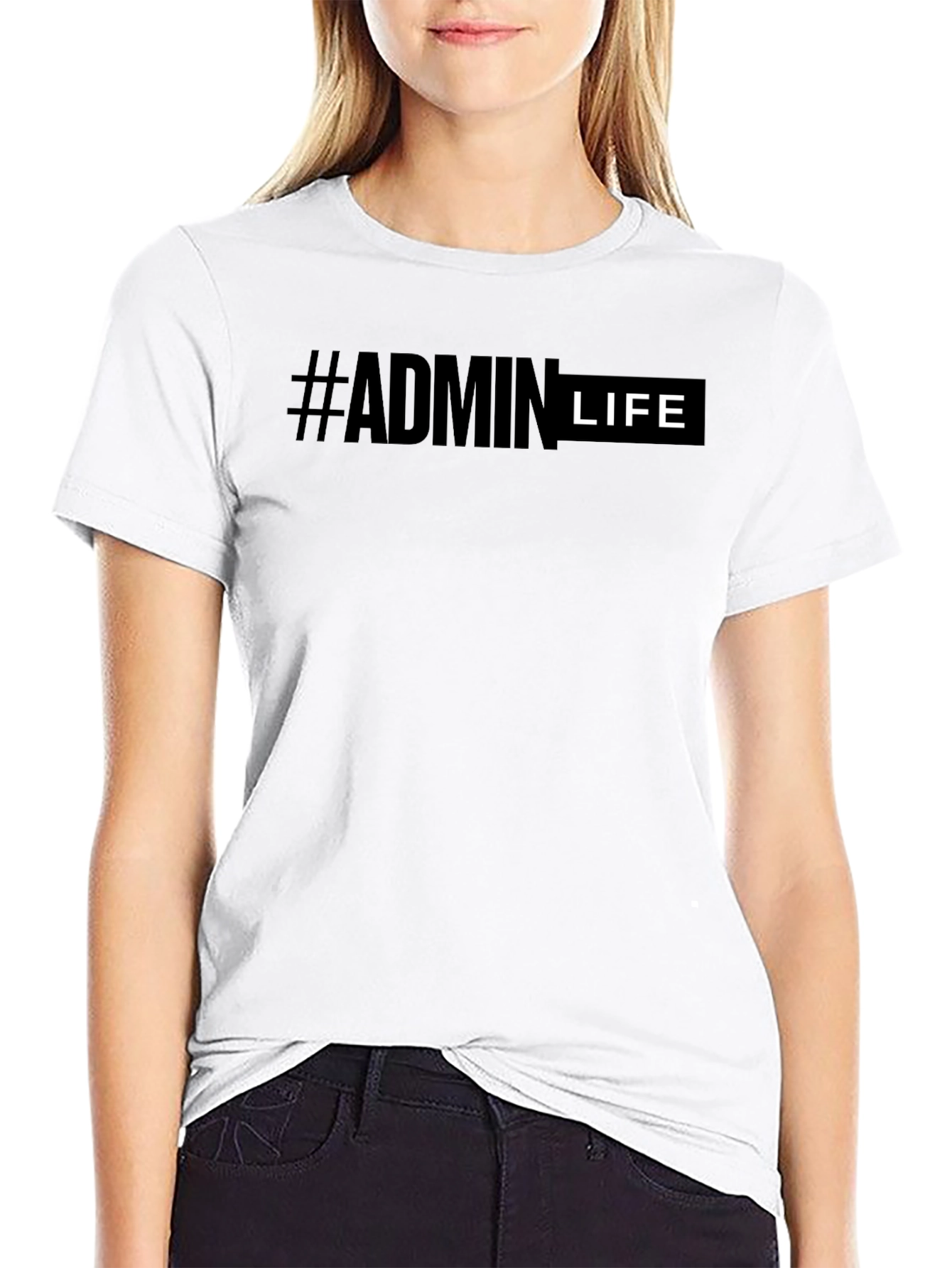 #Admin Life T-Shirt - Comfortable Everyday Wear