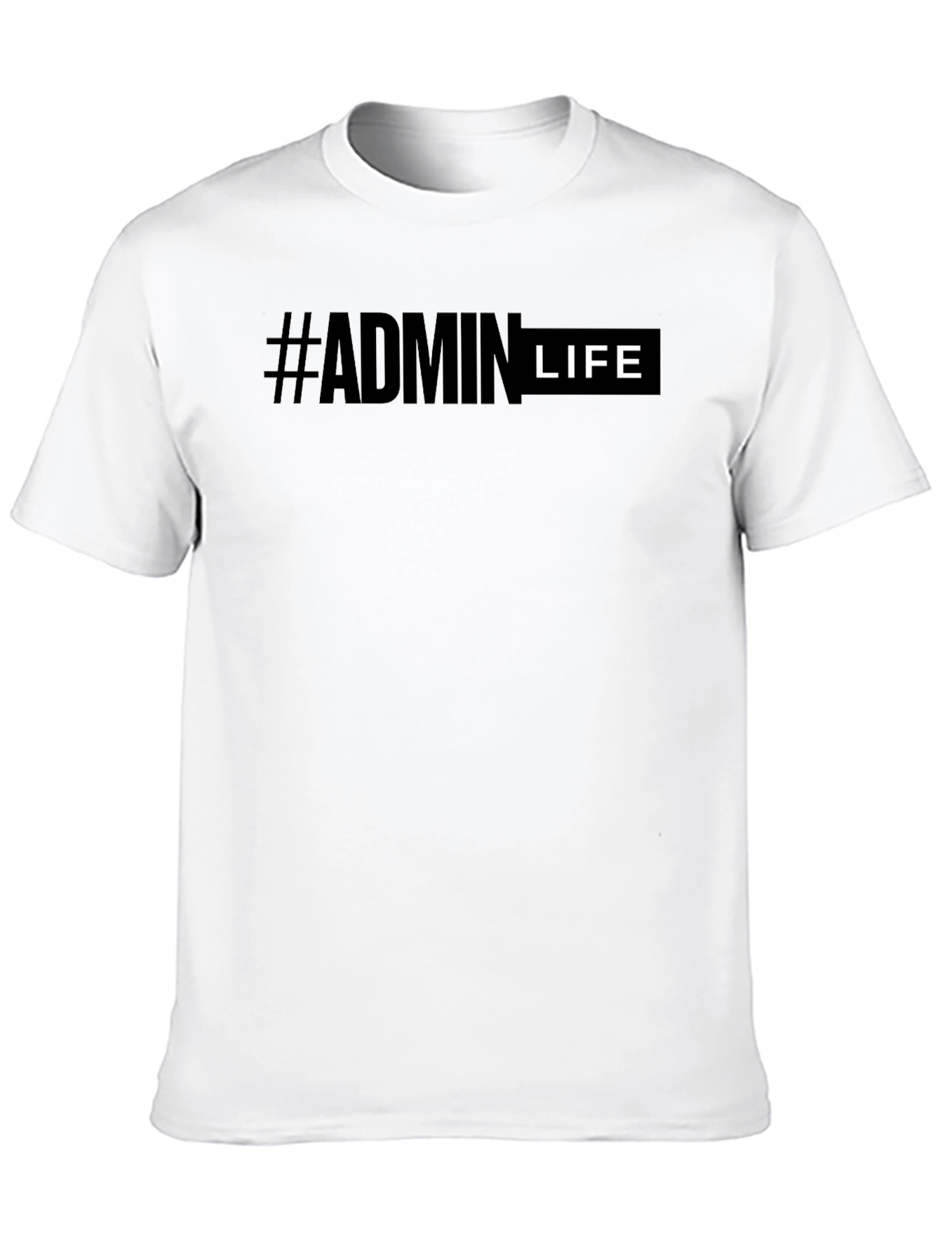 #Admin Life T-Shirt - Comfortable Everyday Wear