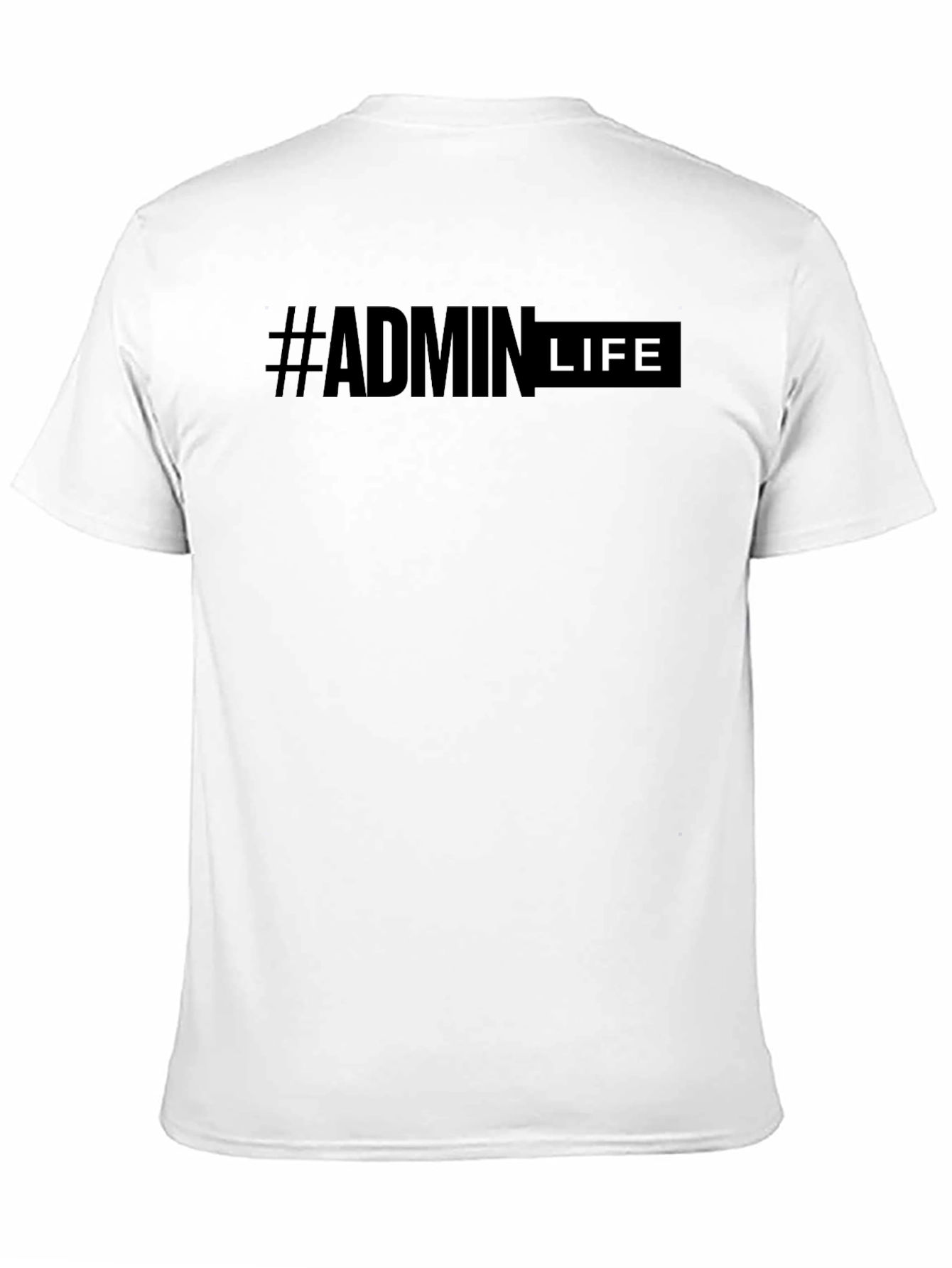 #Admin Life T-Shirt - Comfortable Everyday Wear