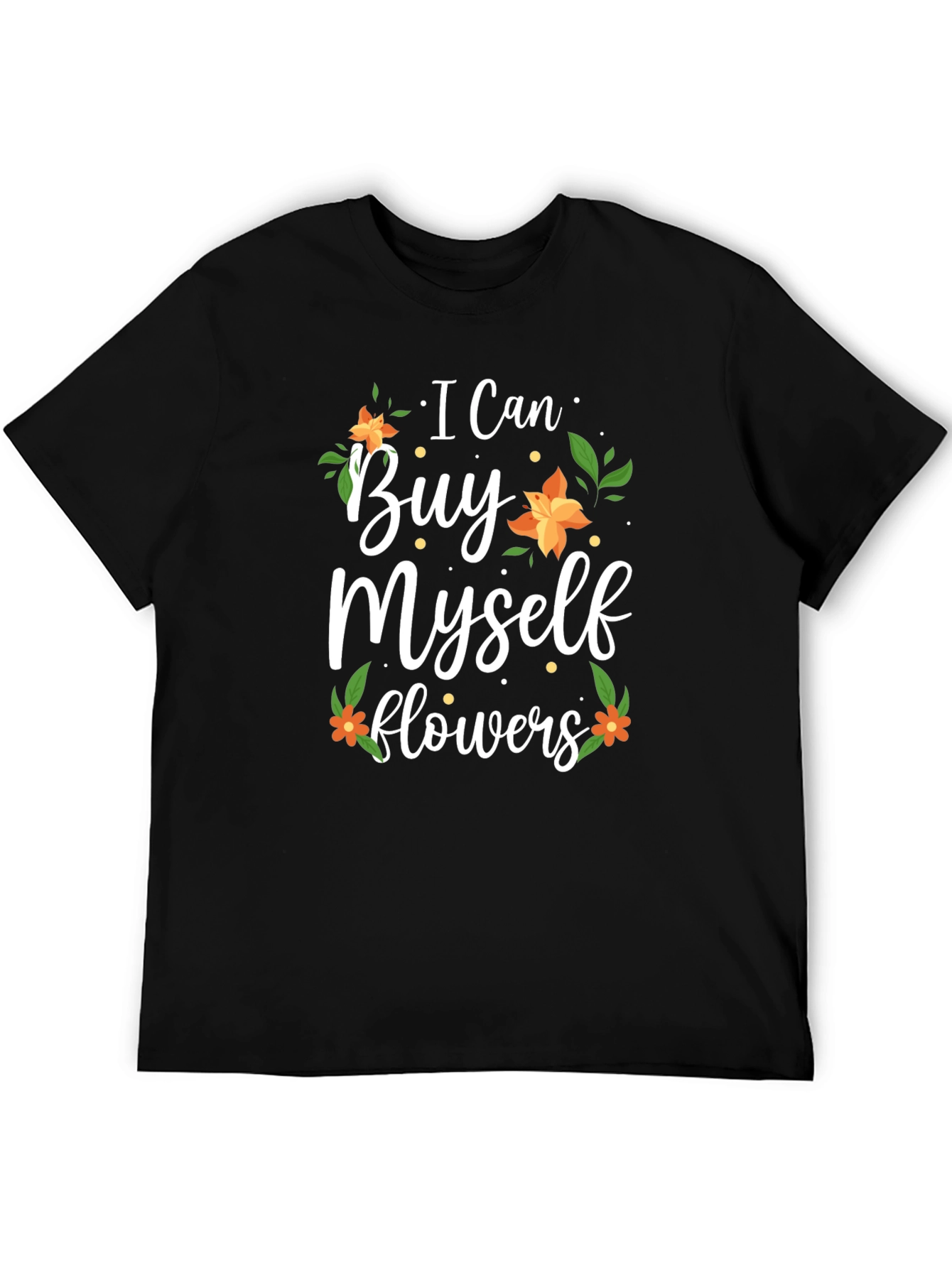 I Can Buy Myself Flowers Black Graphic T-Shirt