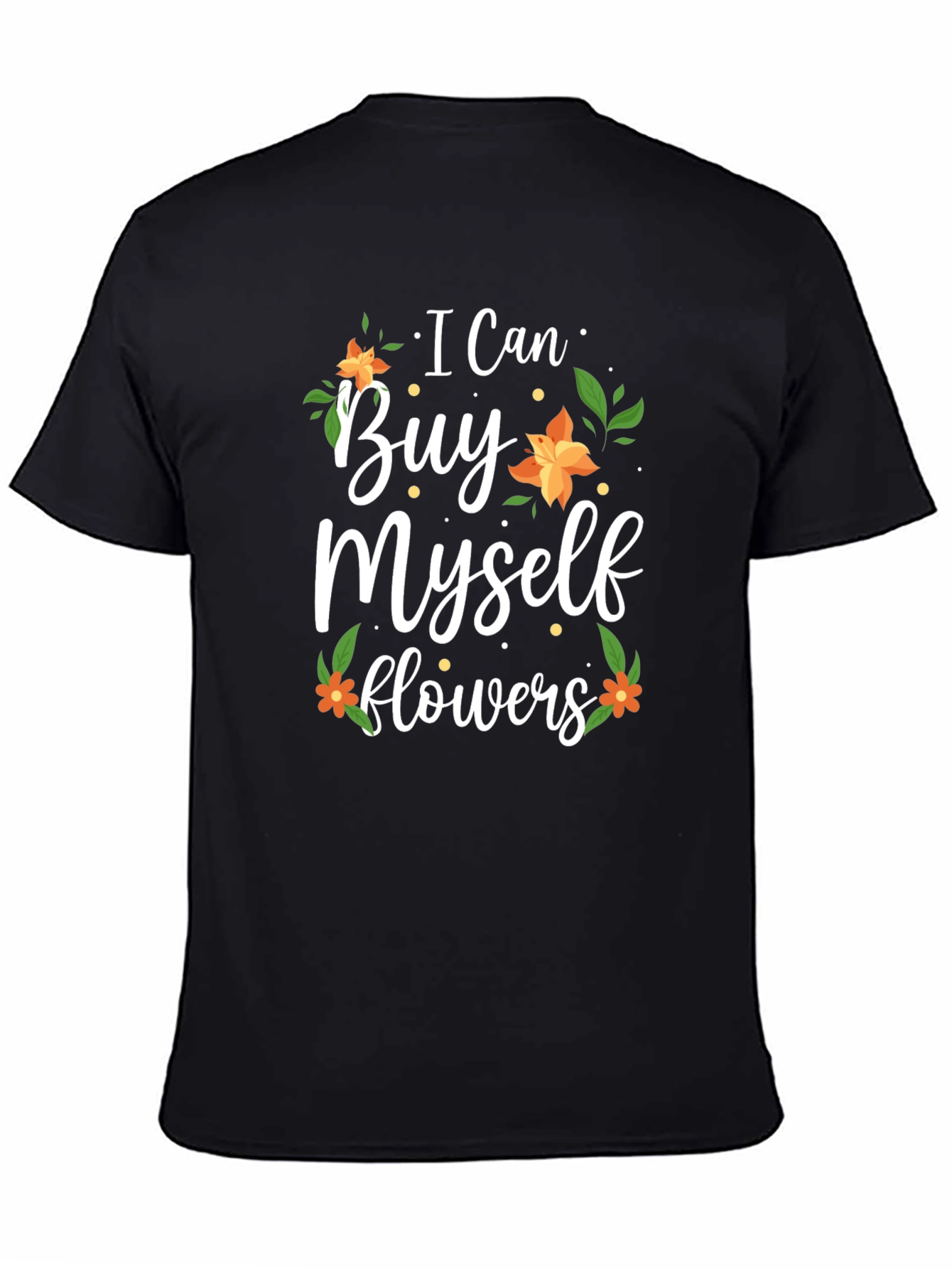 I Can Buy Myself Flowers Black Graphic T-Shirt