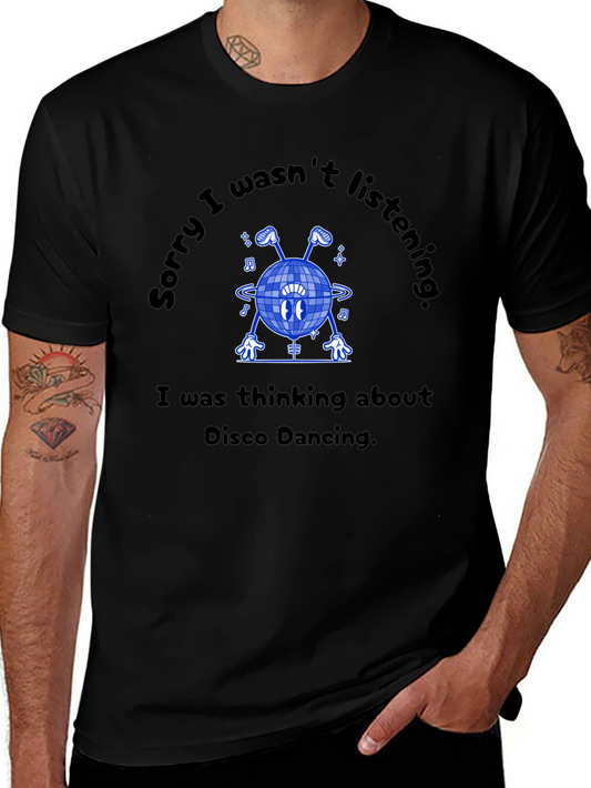 Disco Dancing T-Shirt - Sorry Wasnt Listening Tee