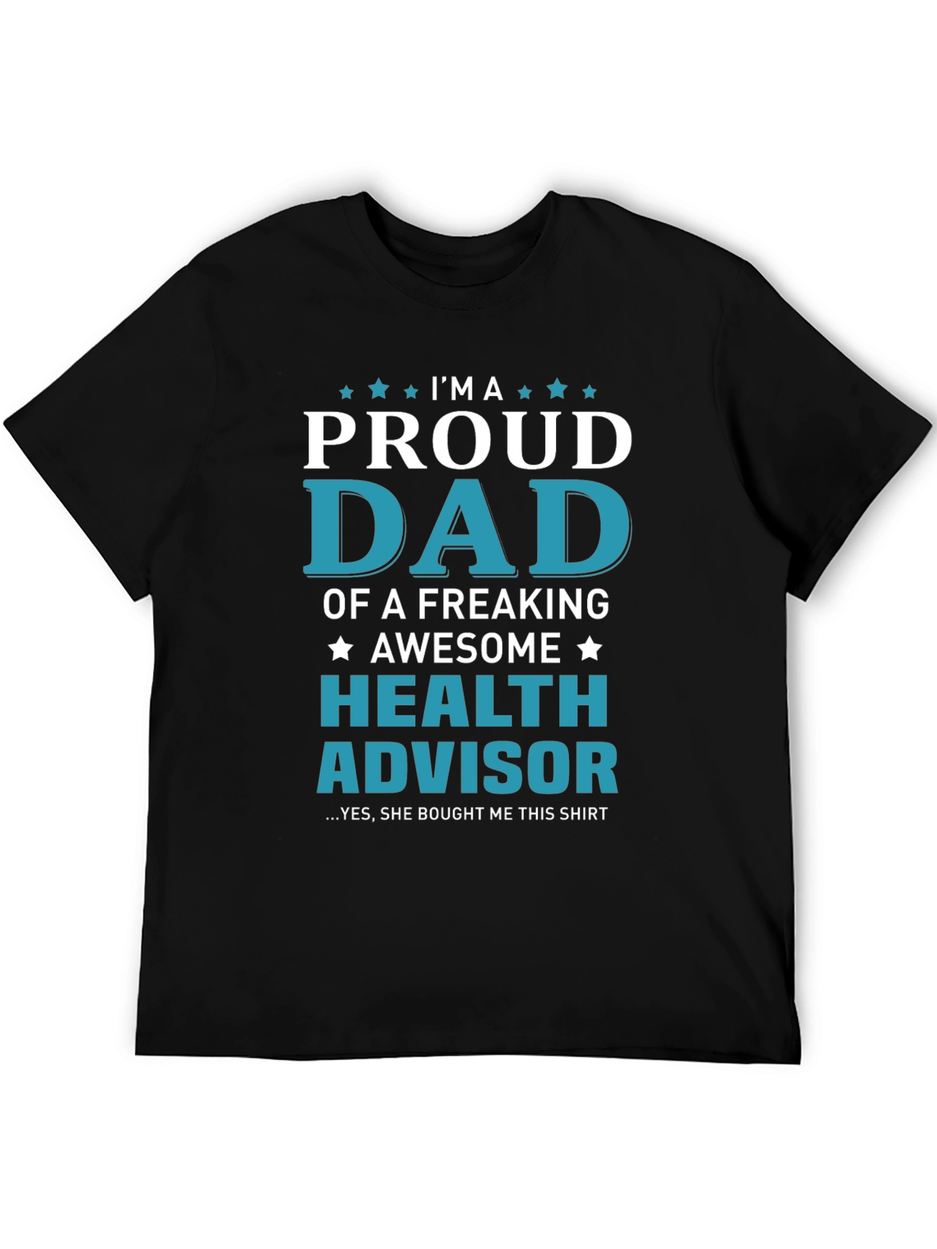 Proud Dad Health Advisor Graphic T-Shirt