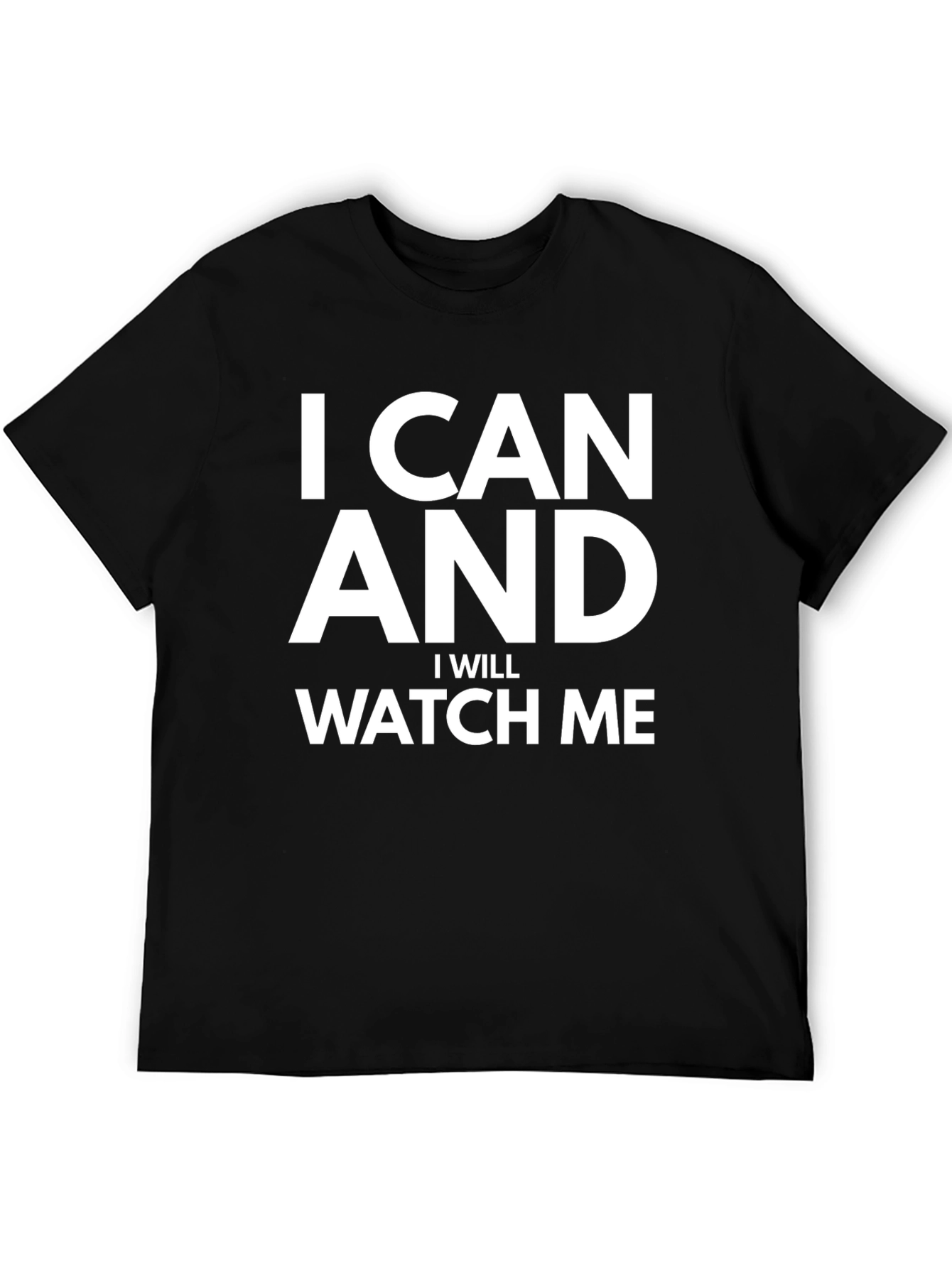 Motivational Graphic Tee: I CAN AND I WILL