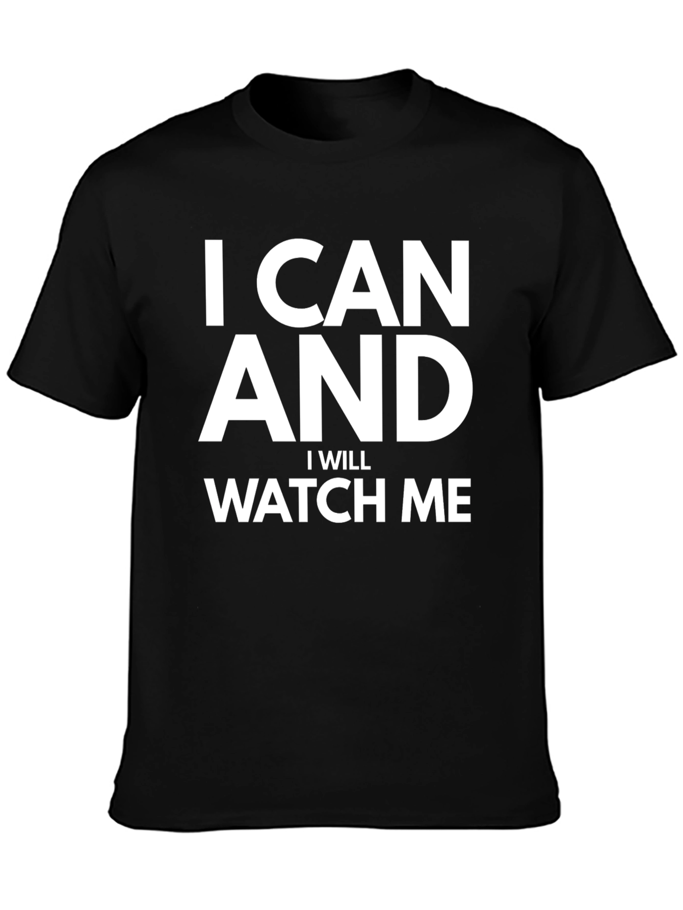Motivational Graphic Tee: I CAN AND I WILL