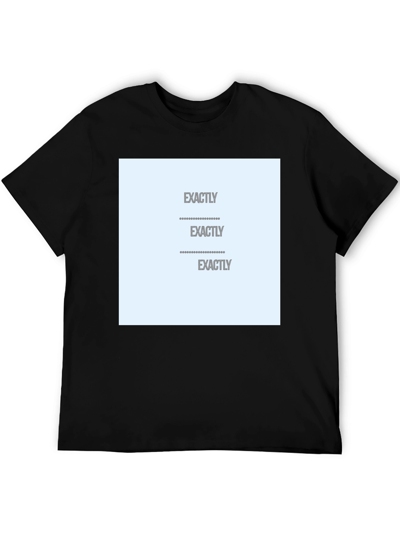 Exactly T-Shirt - Soft Cotton Printed Design