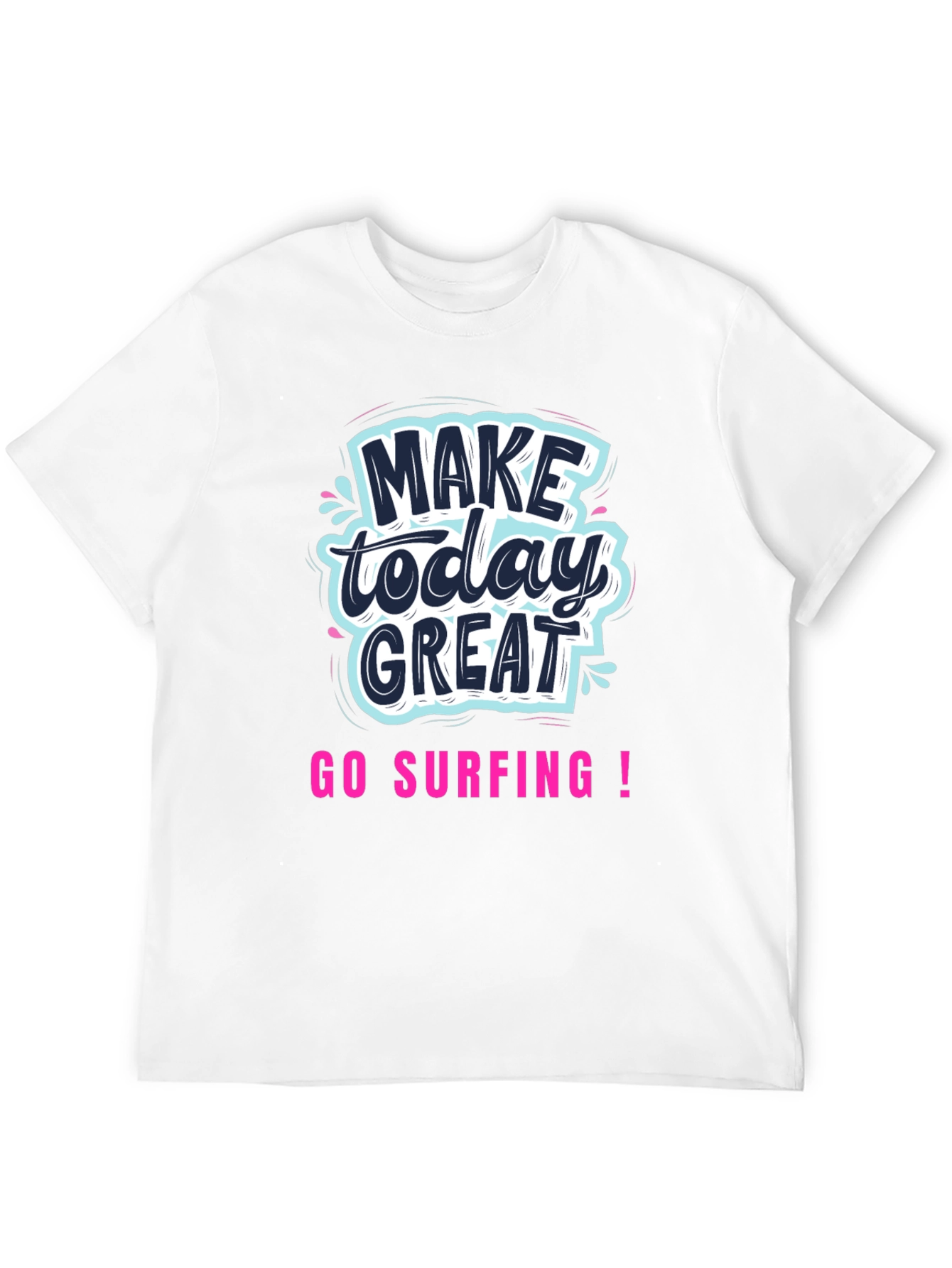 Make Today Great T-Shirt