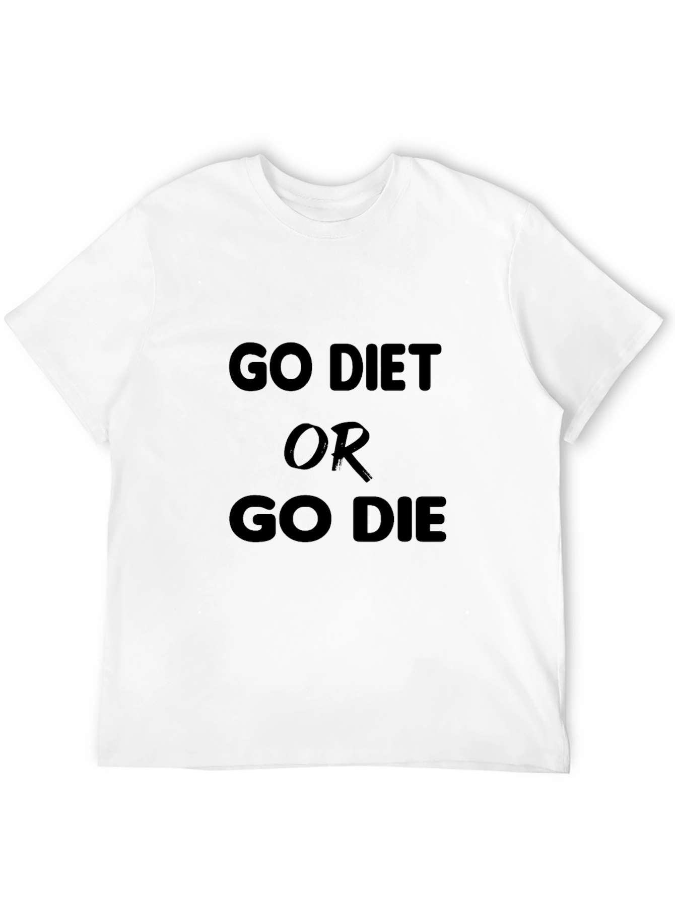 Go Diet Or Go Die Black T-Shirt