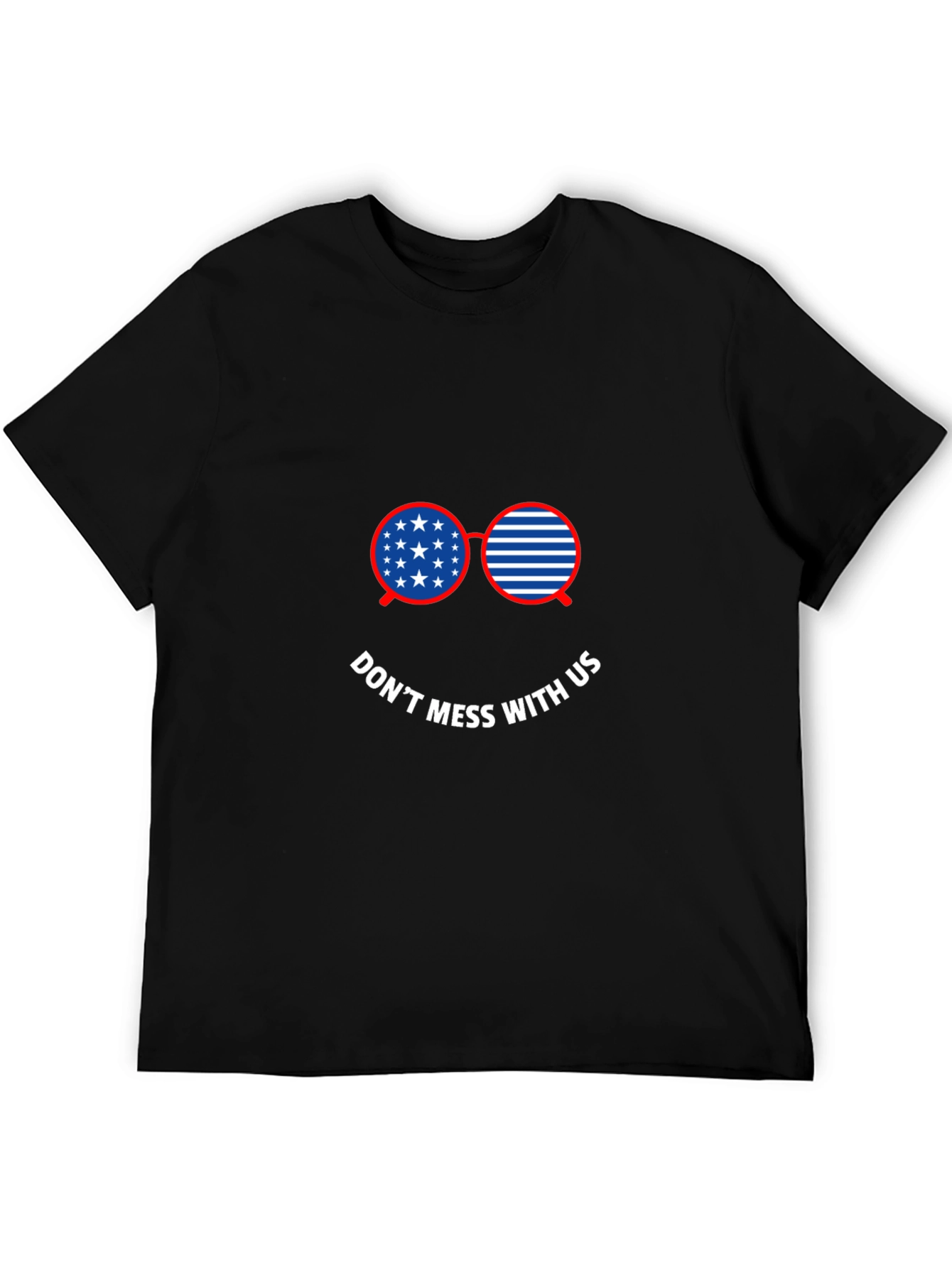 Patriotic Sunglasses T-Shirt - Dont Mess With Us