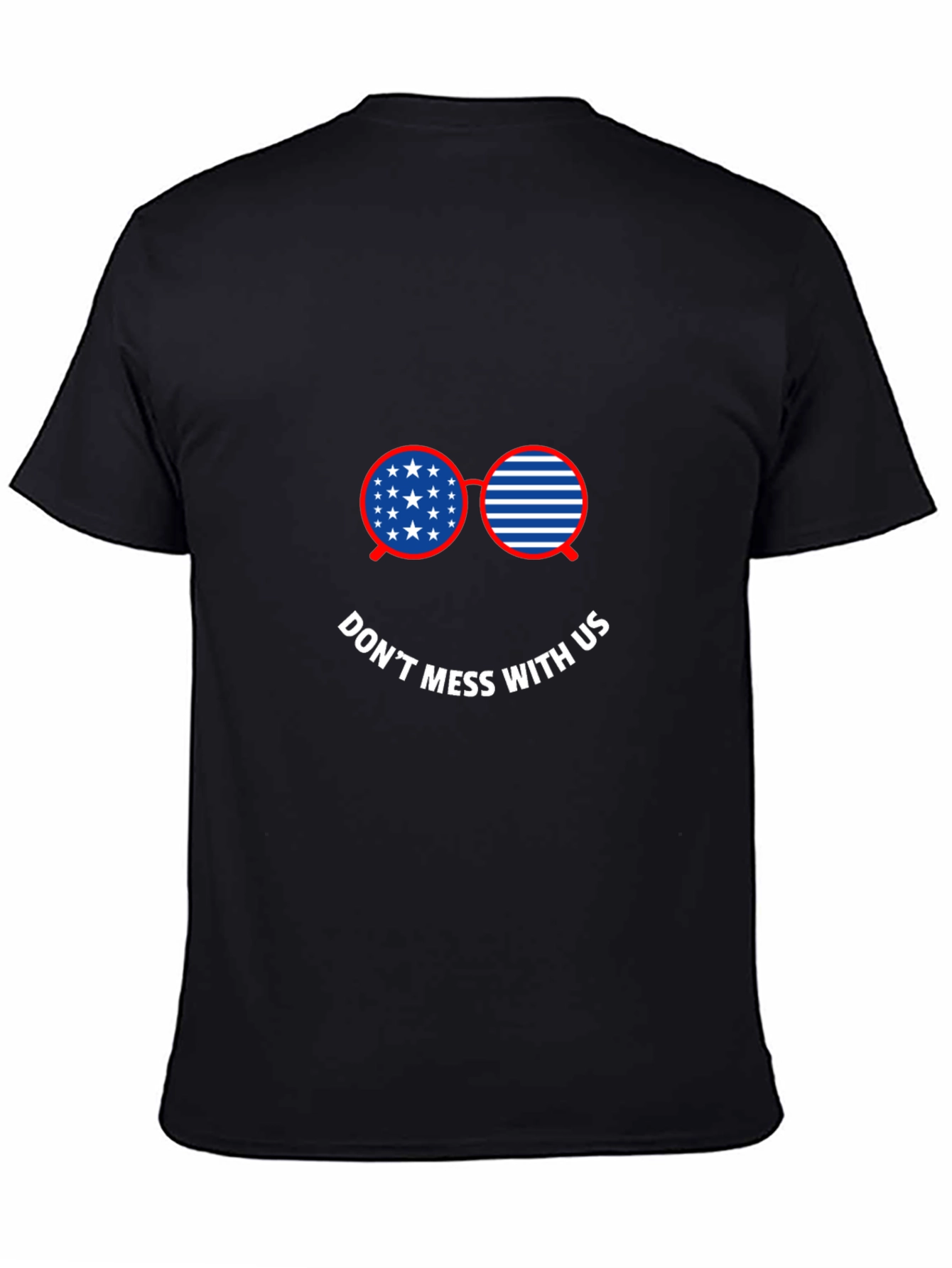 Patriotic Sunglasses T-Shirt - Dont Mess With Us
