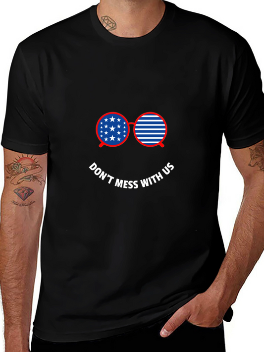 Patriotic Sunglasses T-Shirt - Dont Mess With Us