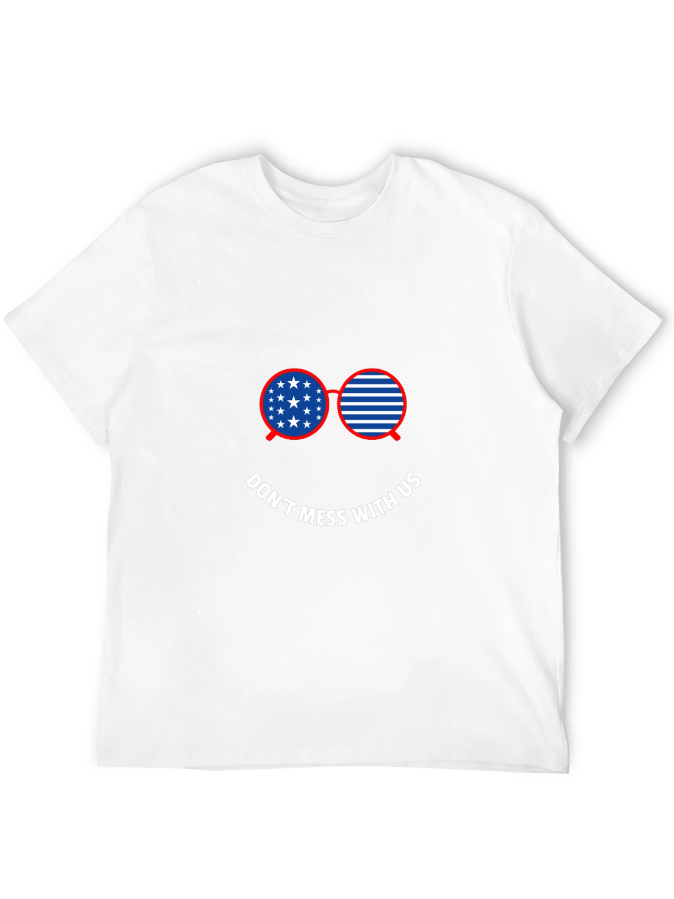 Patriotic Sunglasses T-Shirt - Dont Mess With Us