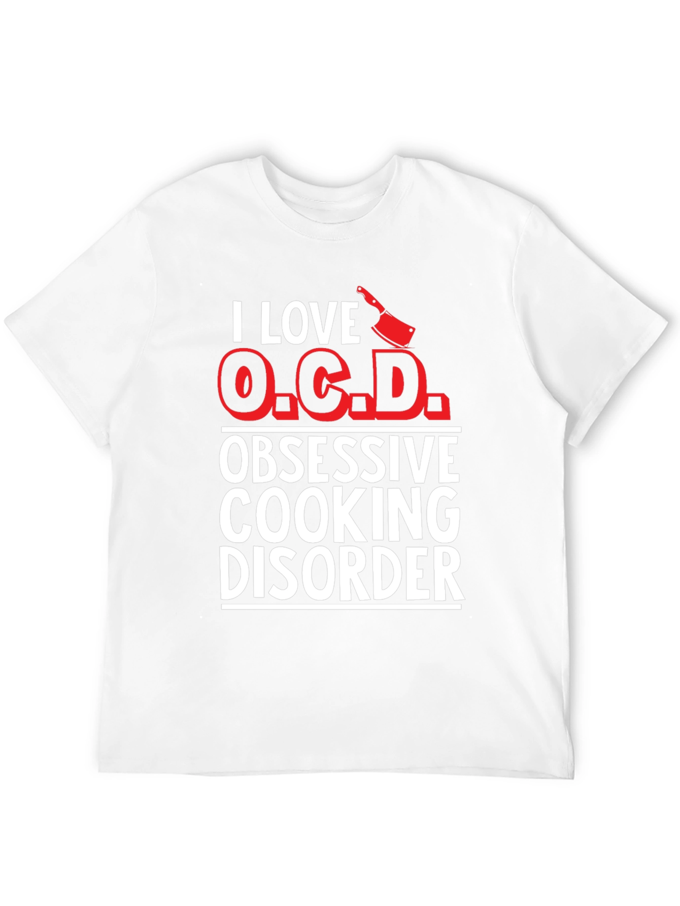 I Love O.C.D. Obsessive Cooking Disorder T-Shirt