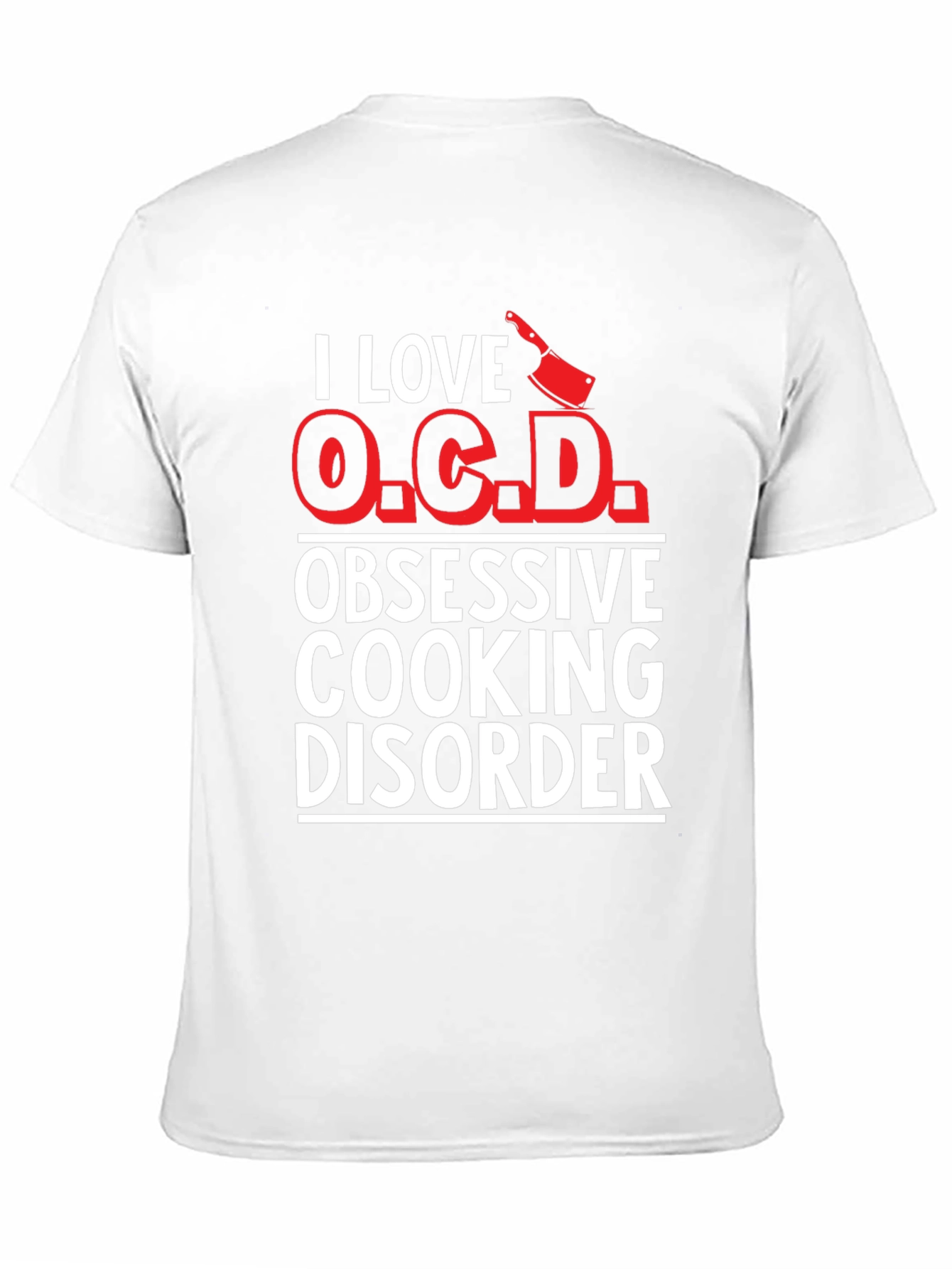 I Love O.C.D. Obsessive Cooking Disorder T-Shirt