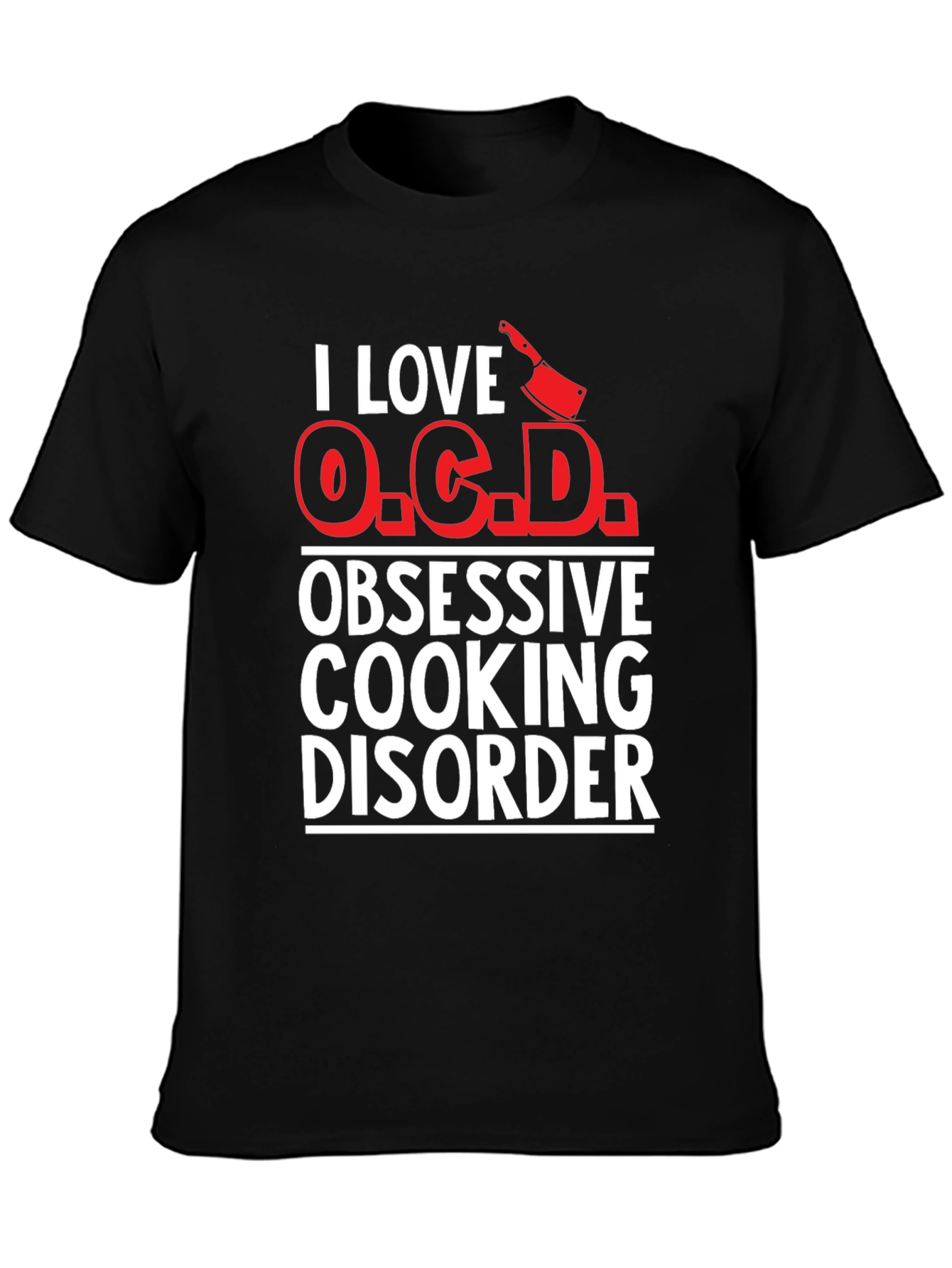 I Love O.C.D. Obsessive Cooking Disorder T-Shirt