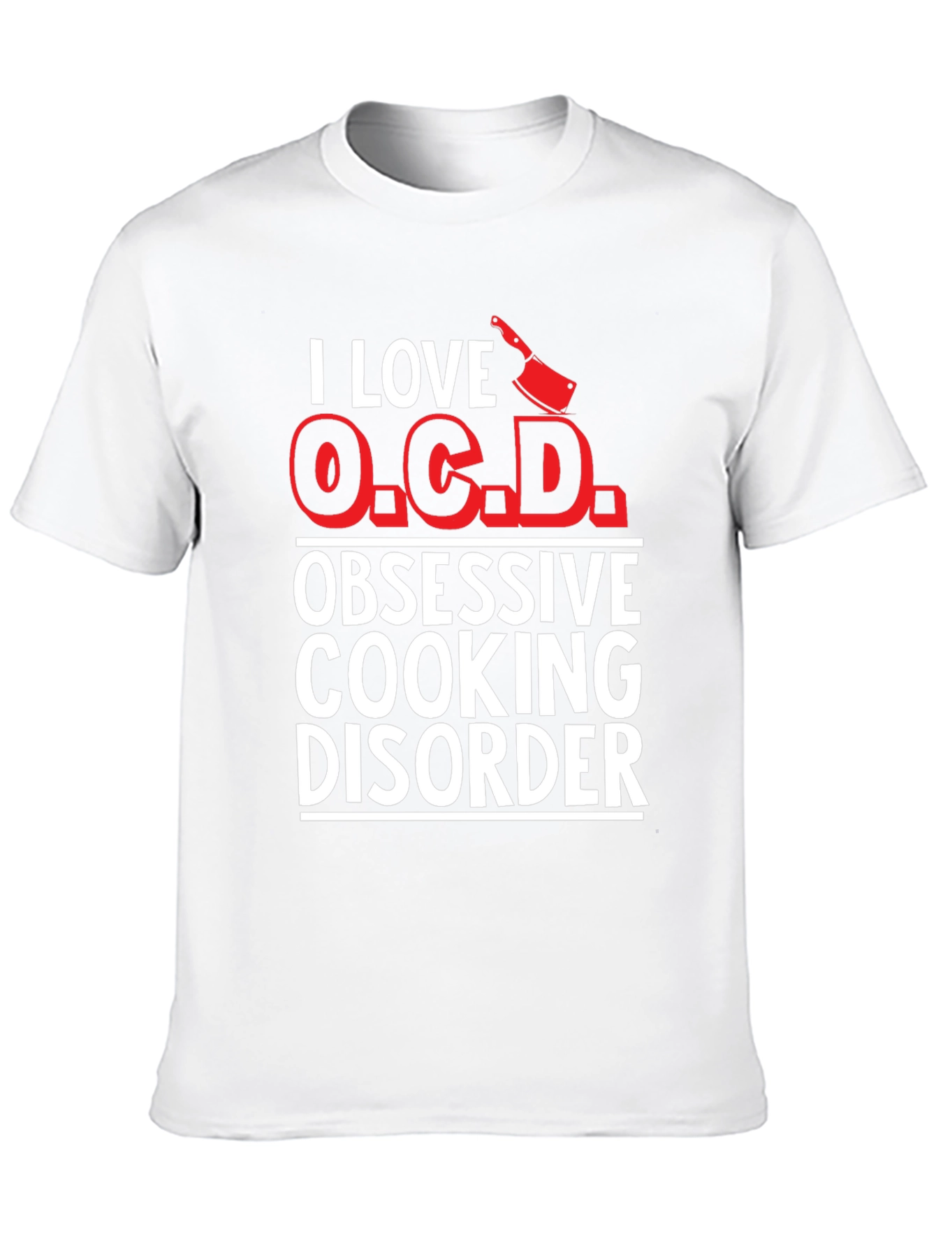 I Love O.C.D. Obsessive Cooking Disorder T-Shirt