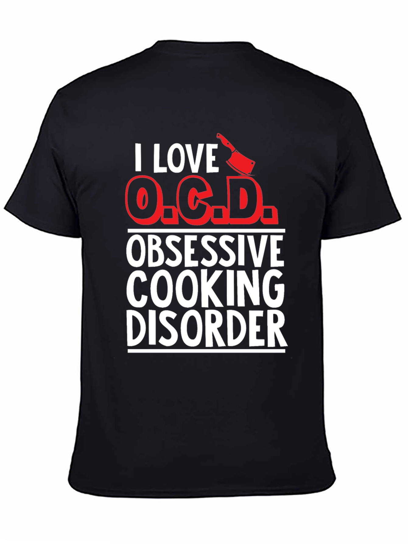 I Love O.C.D. Obsessive Cooking Disorder T-Shirt