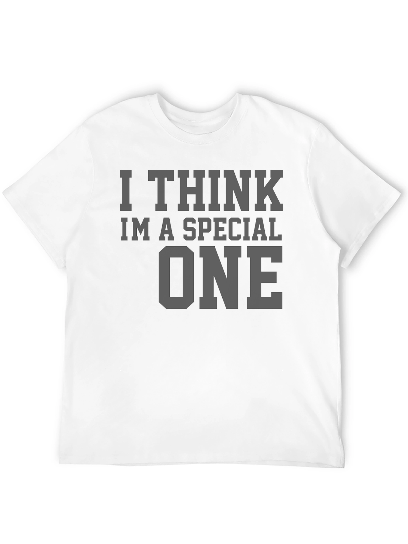 I Think Im A Special One - Graphic T-Shirt