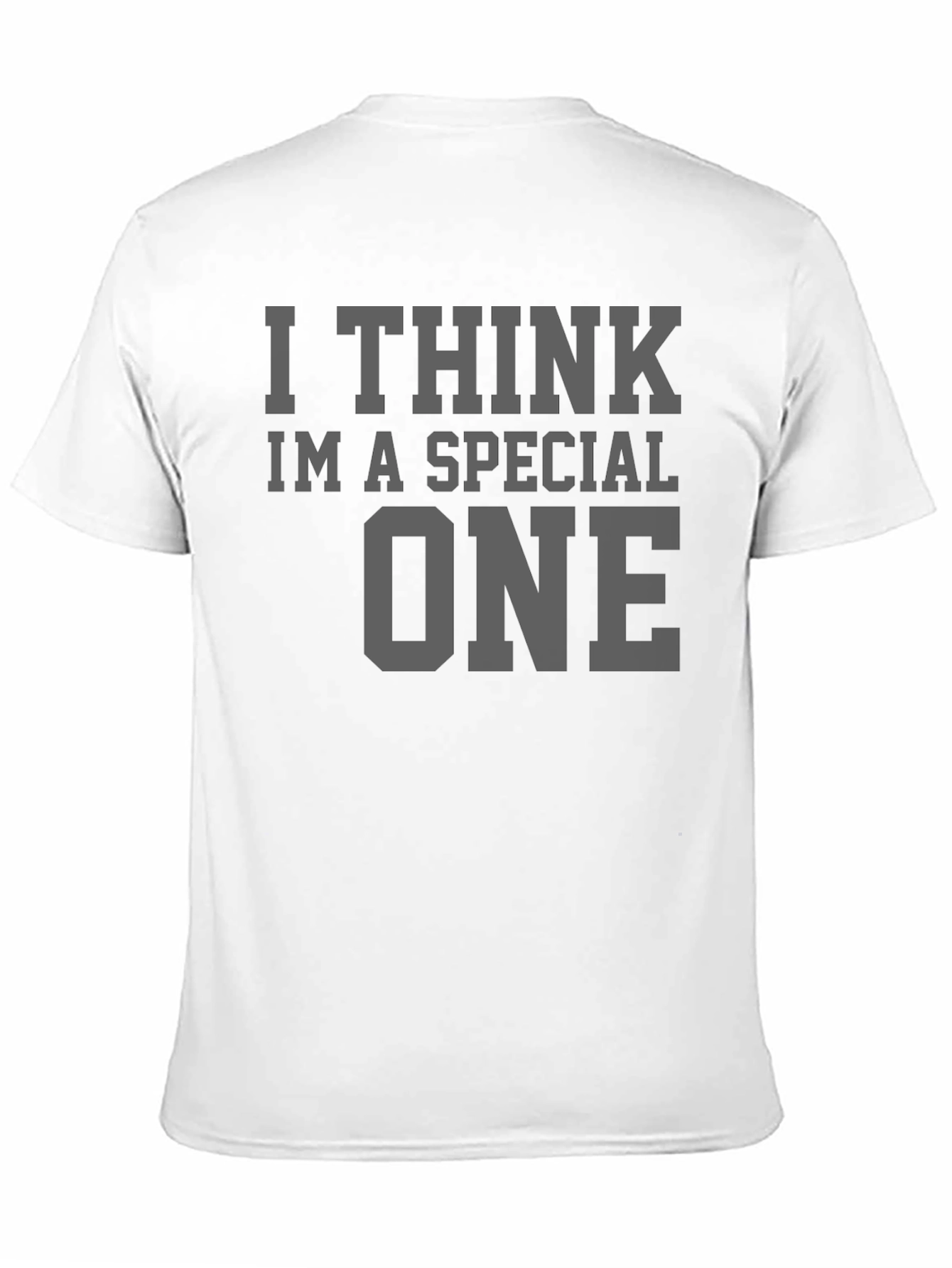 I Think Im A Special One - Graphic T-Shirt