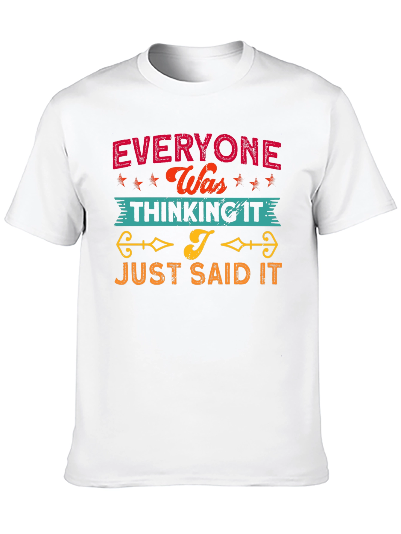 Everyone Was Thinking It T-Shirt Funny Sarcastic Statement Tee