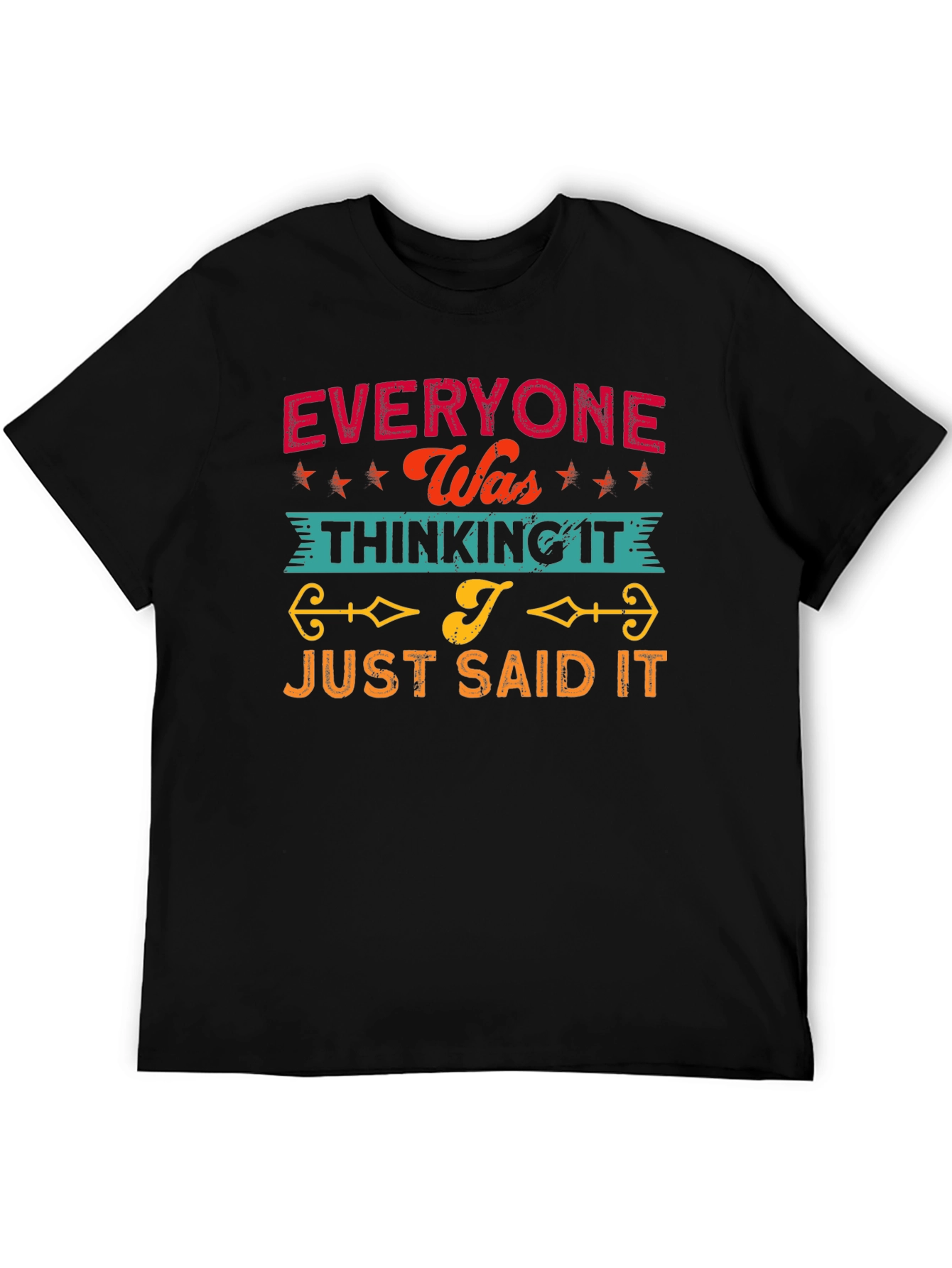 Everyone Was Thinking It T-Shirt Funny Sarcastic Statement Tee