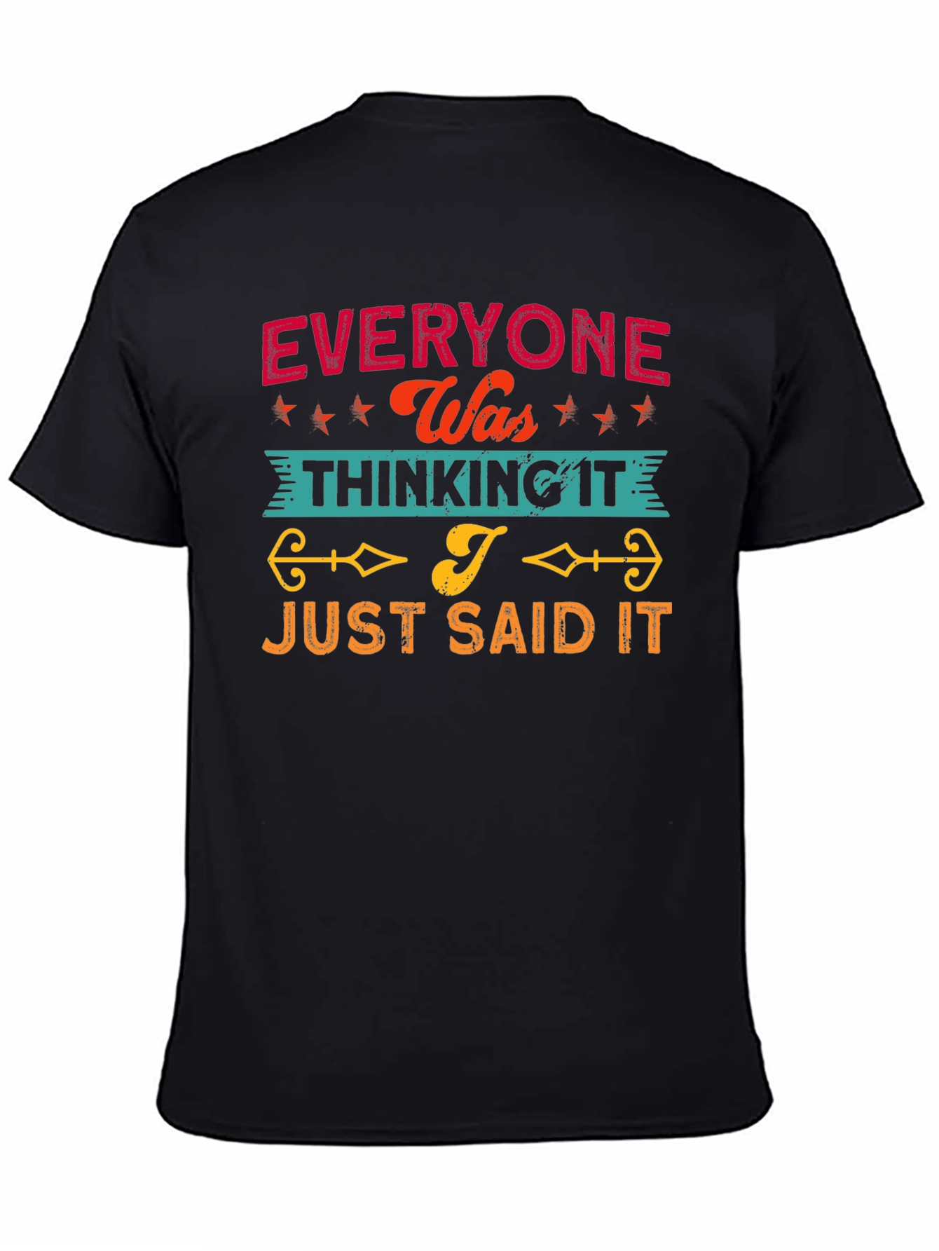 Everyone Was Thinking It T-Shirt Funny Sarcastic Statement Tee