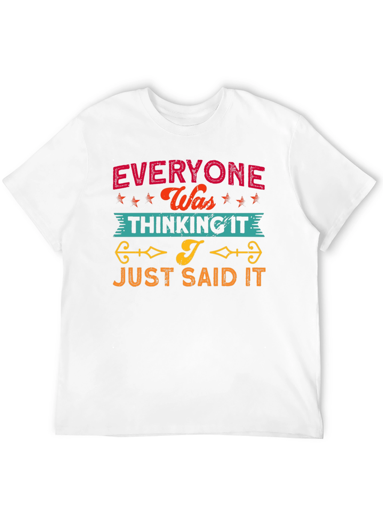 Everyone Was Thinking It T-Shirt Funny Sarcastic Statement Tee