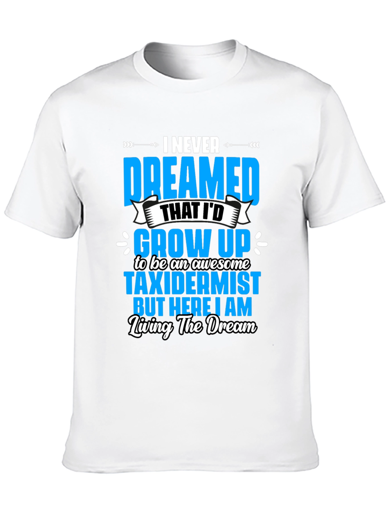 Awesome Taxidermist T-Shirt - Living the Dream