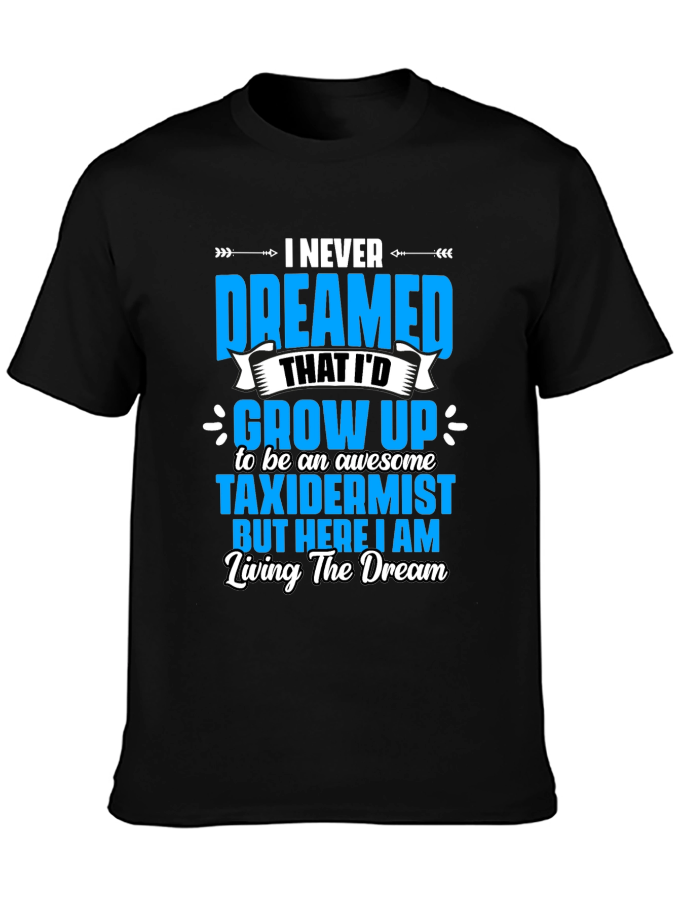 Awesome Taxidermist T-Shirt - Living the Dream