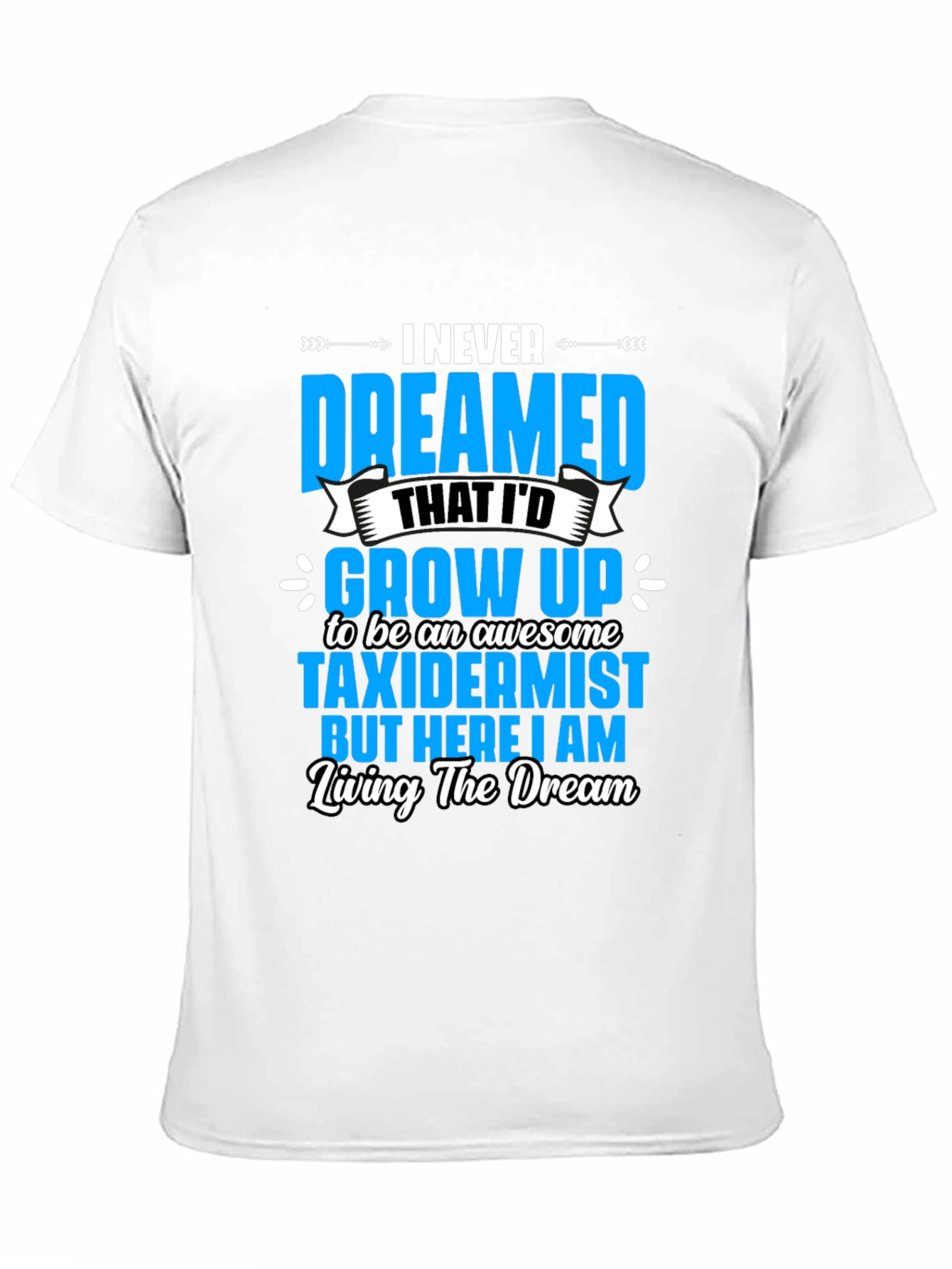 Awesome Taxidermist T-Shirt - Living the Dream