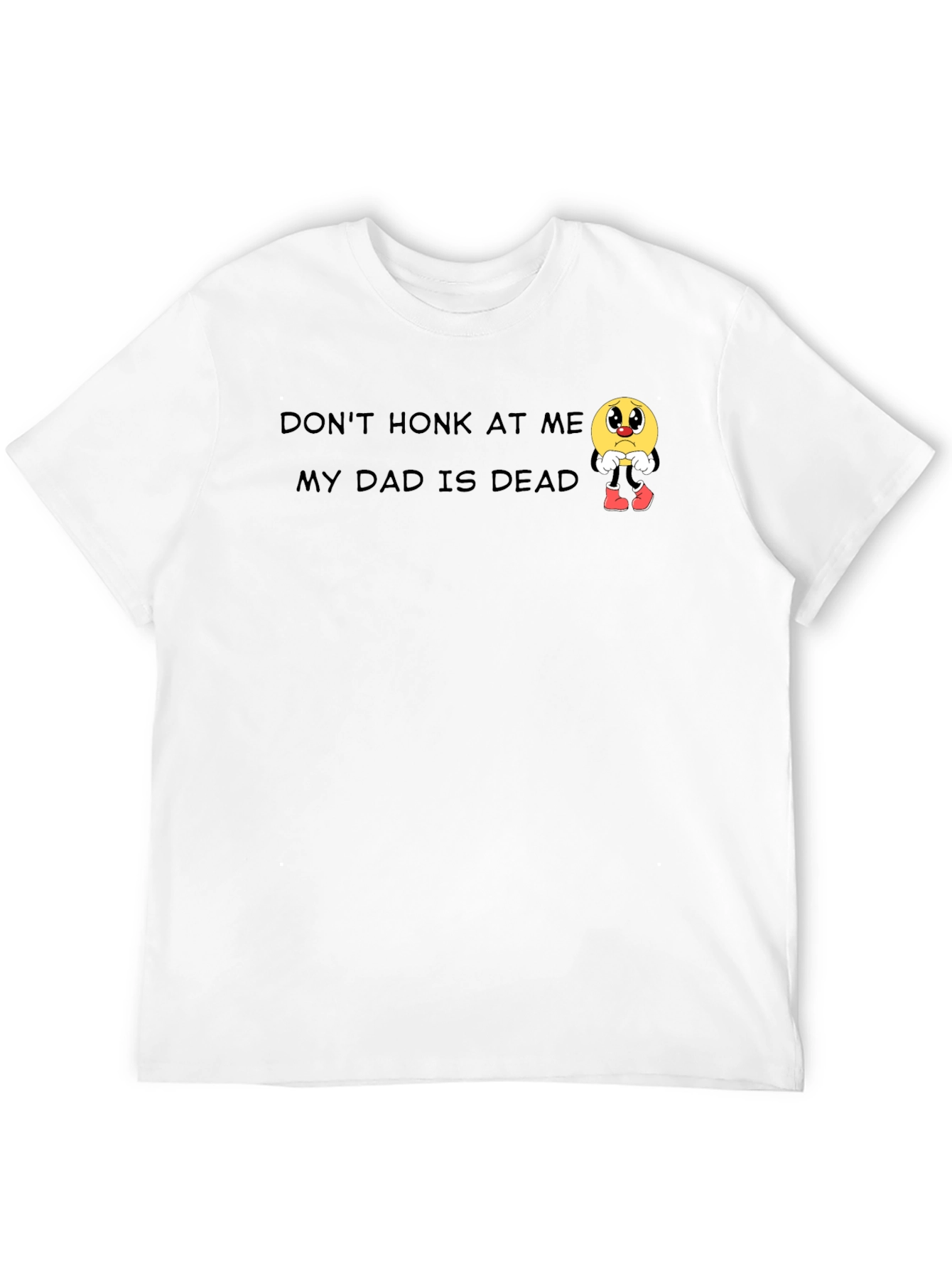 Dont Honk At Me Dad Is Dead Graphic T-Shirt