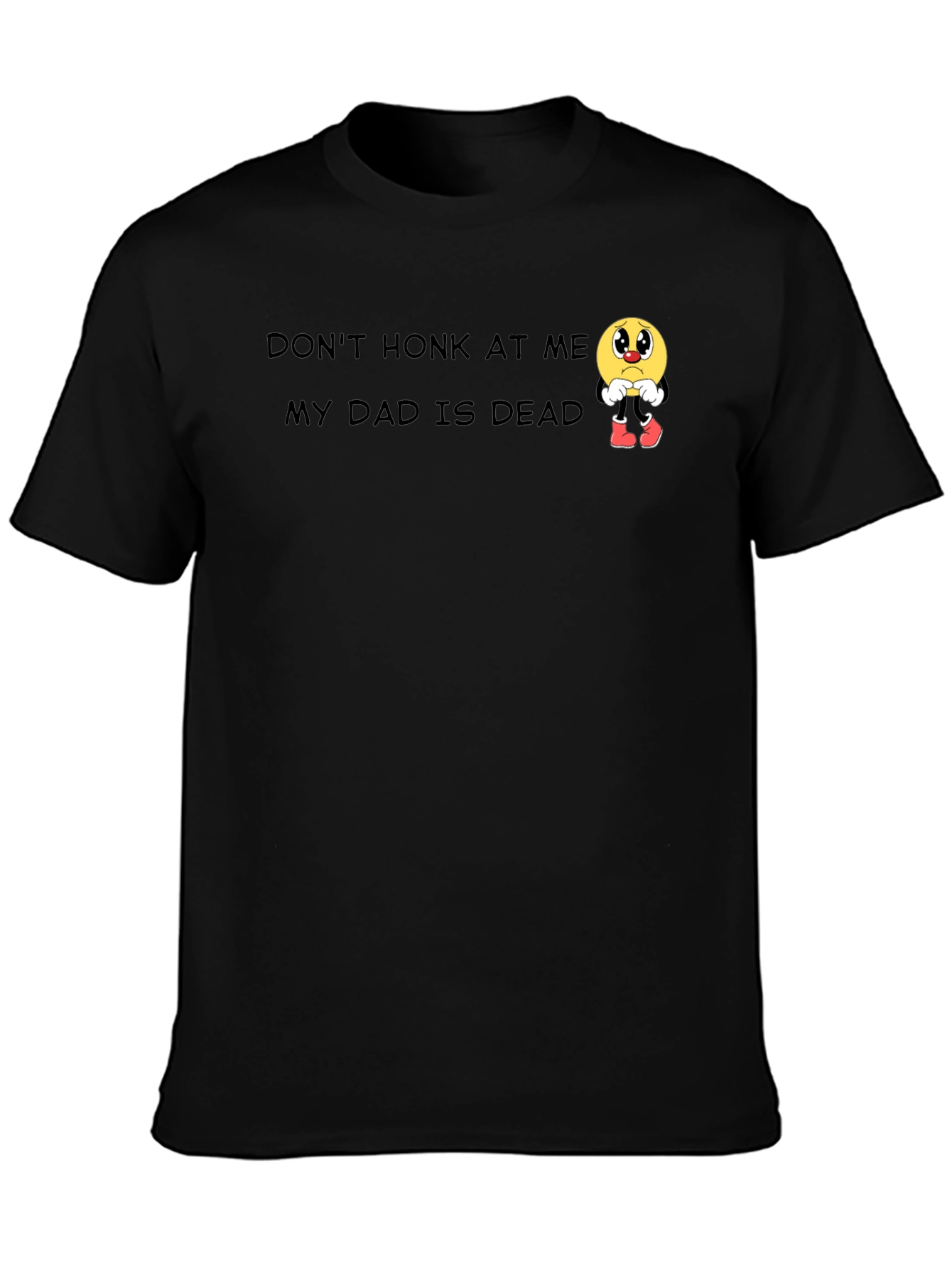 Dont Honk At Me Dad Is Dead Graphic T-Shirt