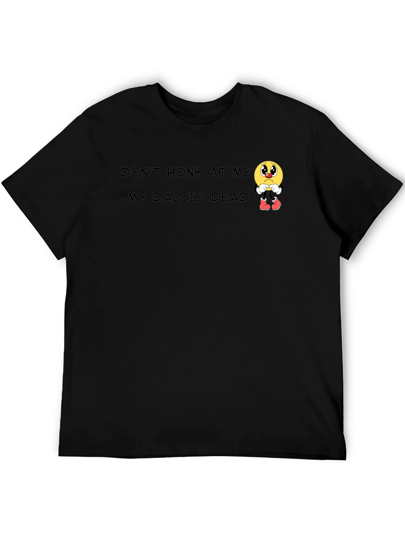 Dont Honk At Me Dad Is Dead Graphic T-Shirt