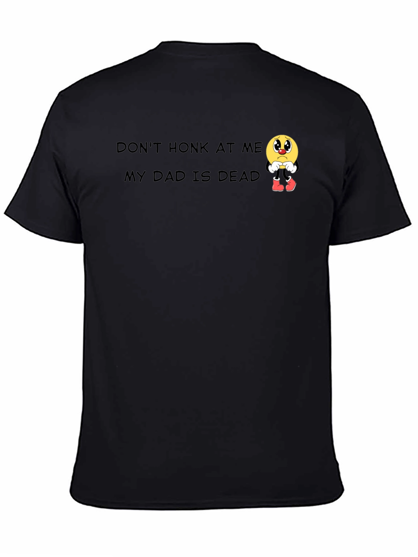 Dont Honk At Me Dad Is Dead Graphic T-Shirt