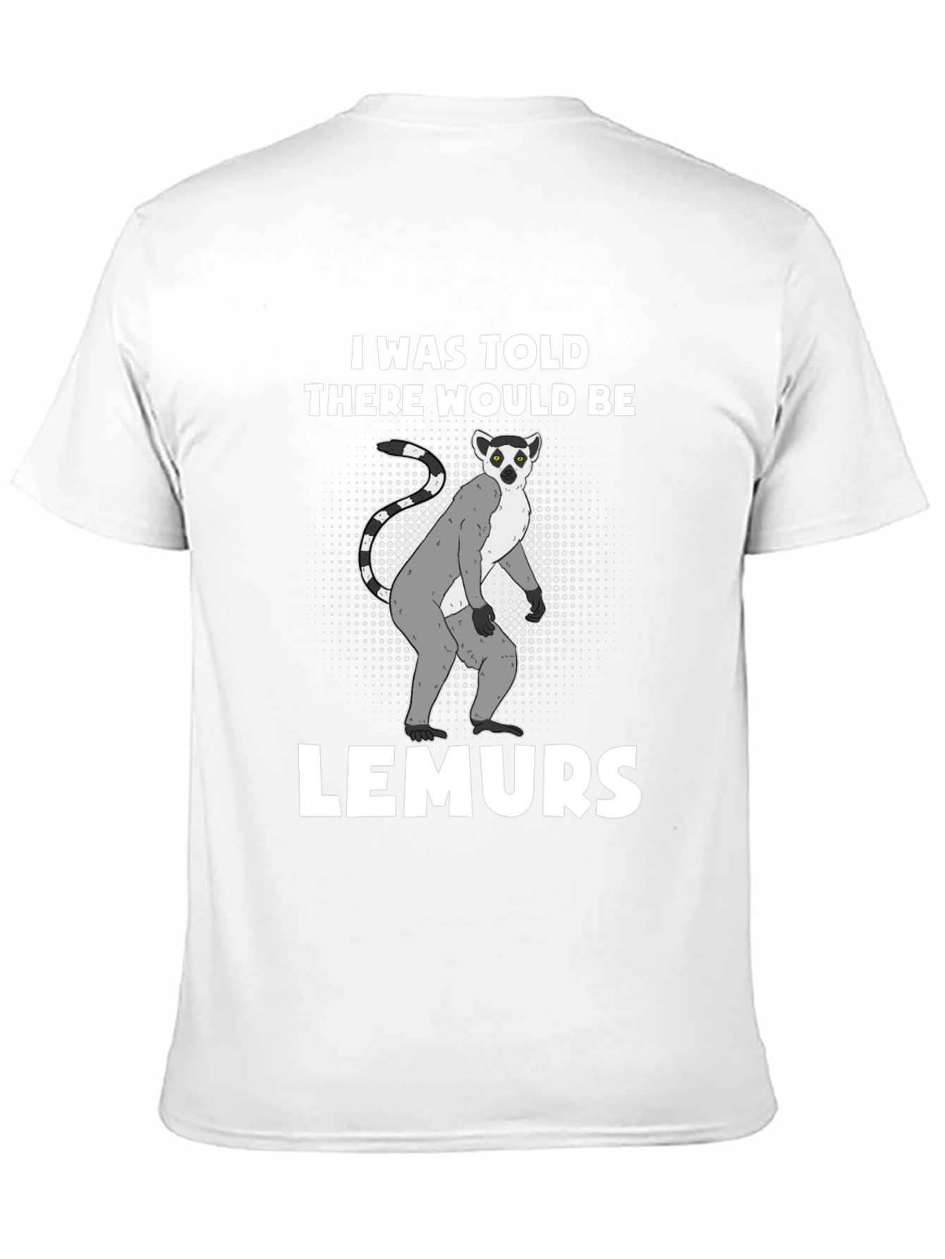 Lemurs Told Graphic T-Shirt - Novelty Tee
