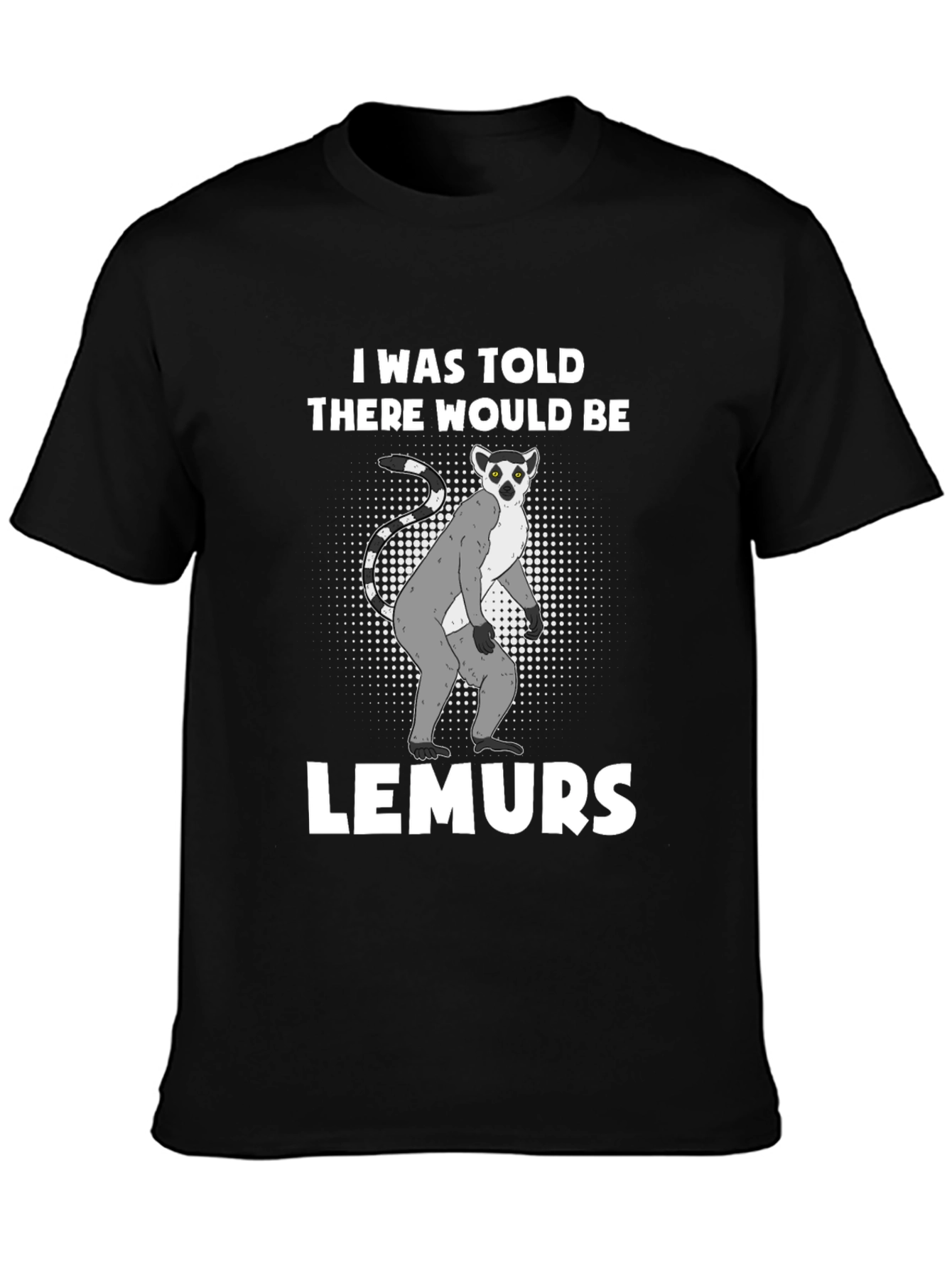 Lemurs Told Graphic T-Shirt - Novelty Tee