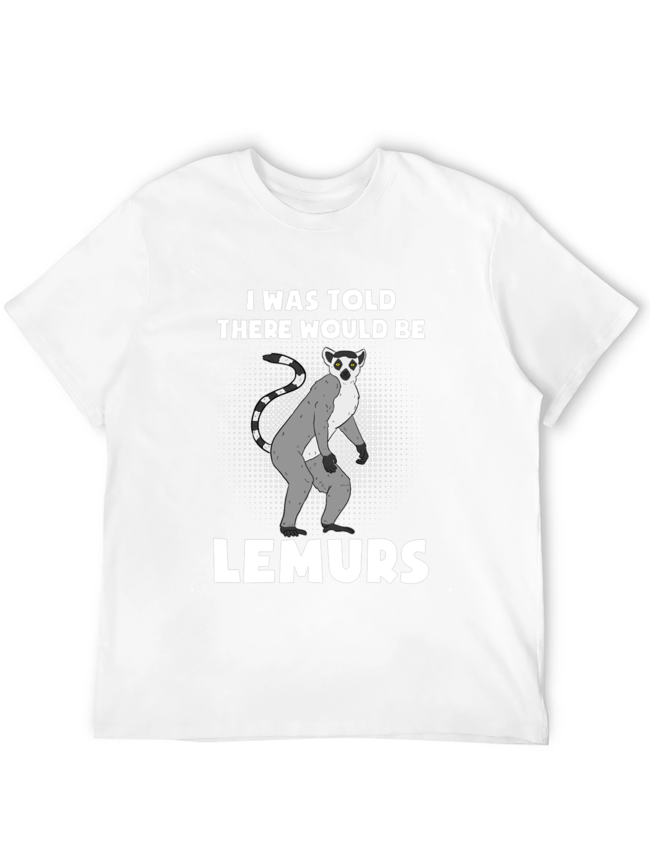 Lemurs Told Graphic T-Shirt - Novelty Tee