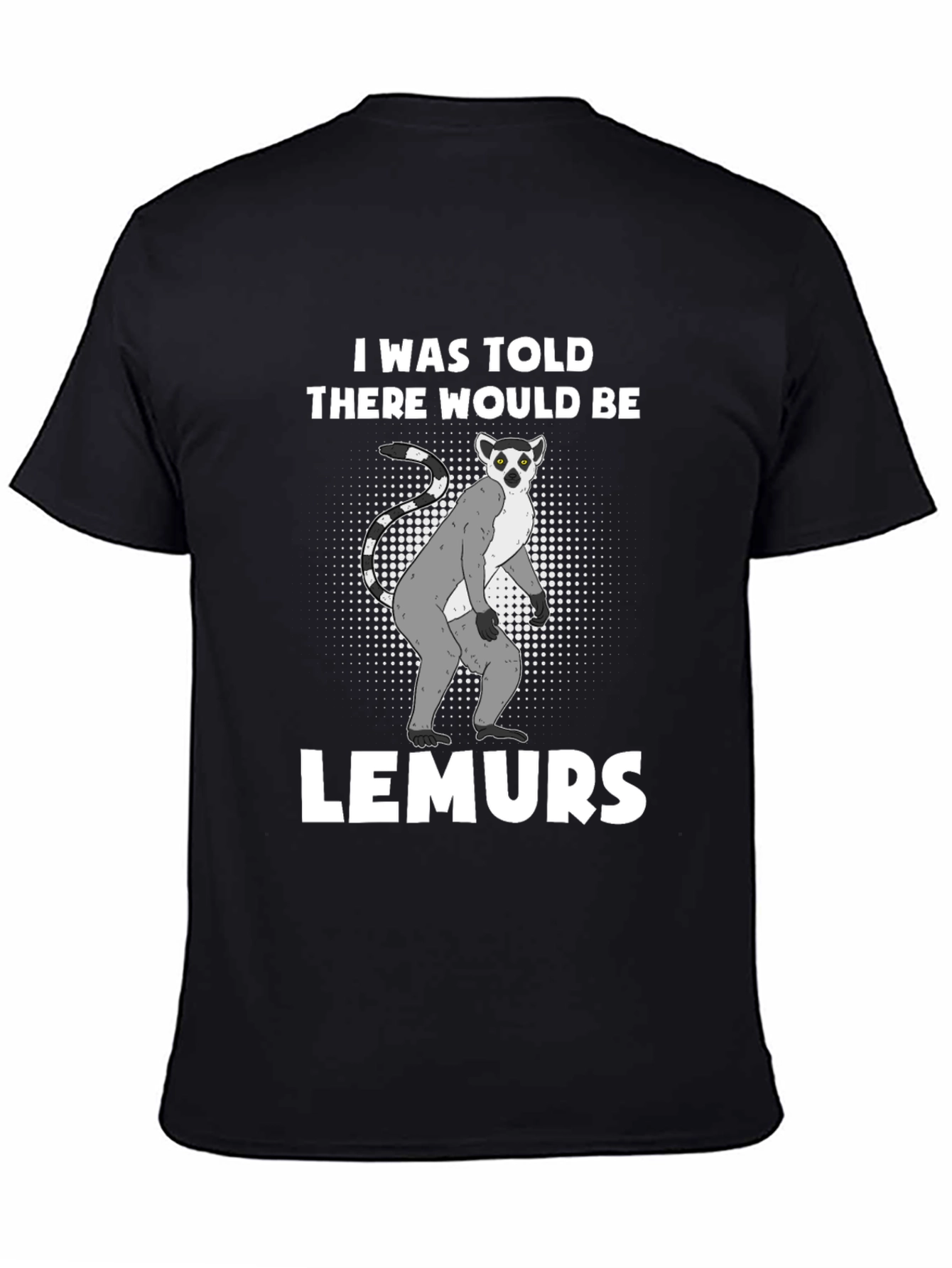 Lemurs Told Graphic T-Shirt - Novelty Tee