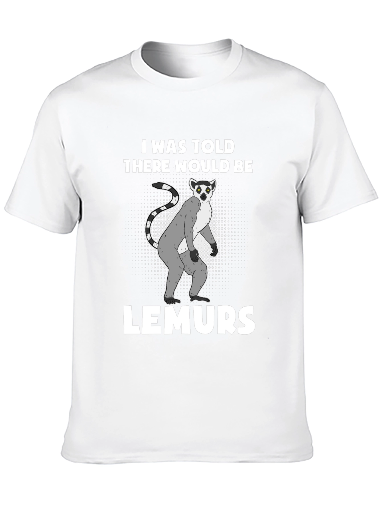 Lemurs Told Graphic T-Shirt - Novelty Tee