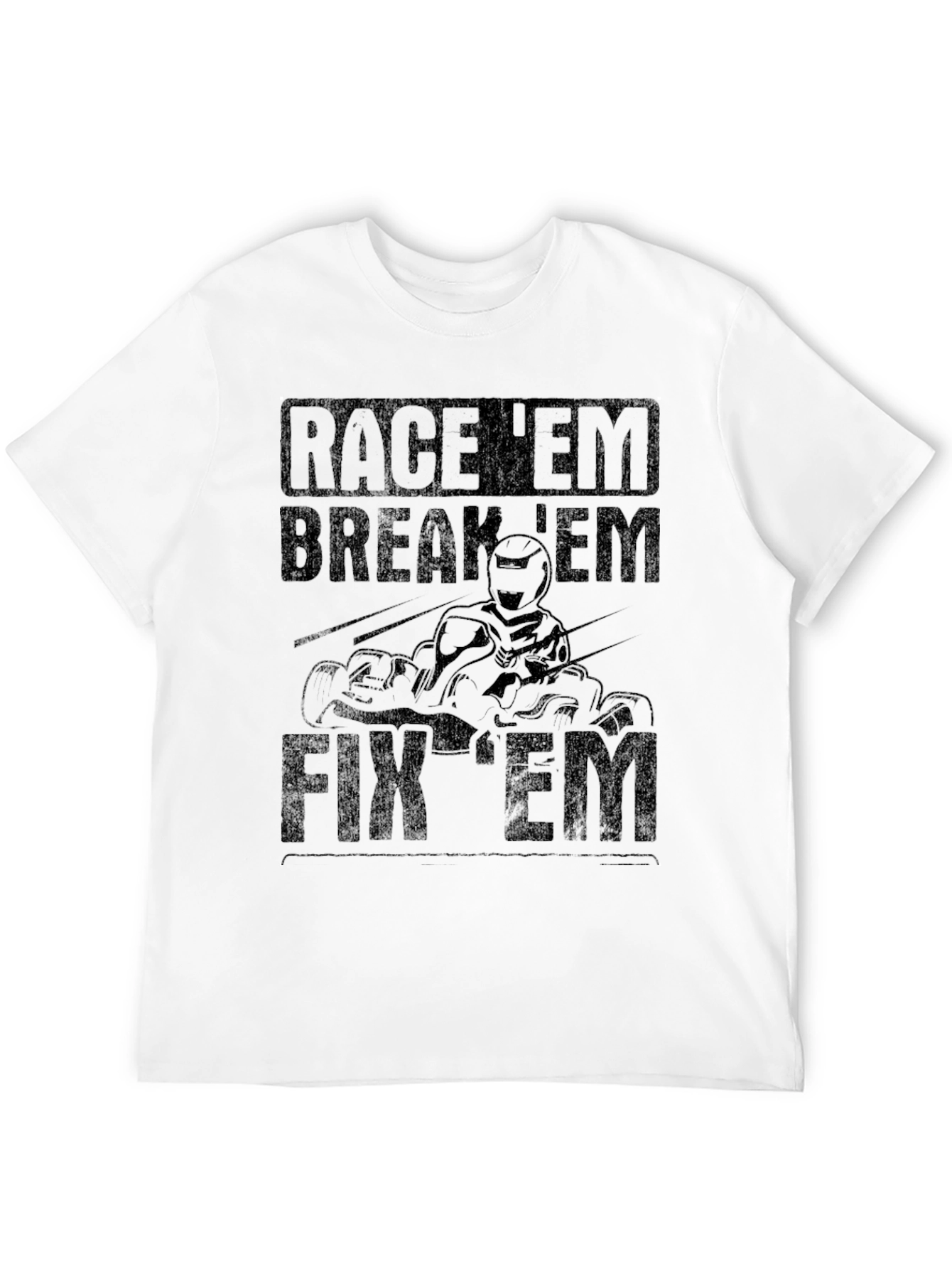 Race Em Break Em Fix Em Kart Racing T-Shirt