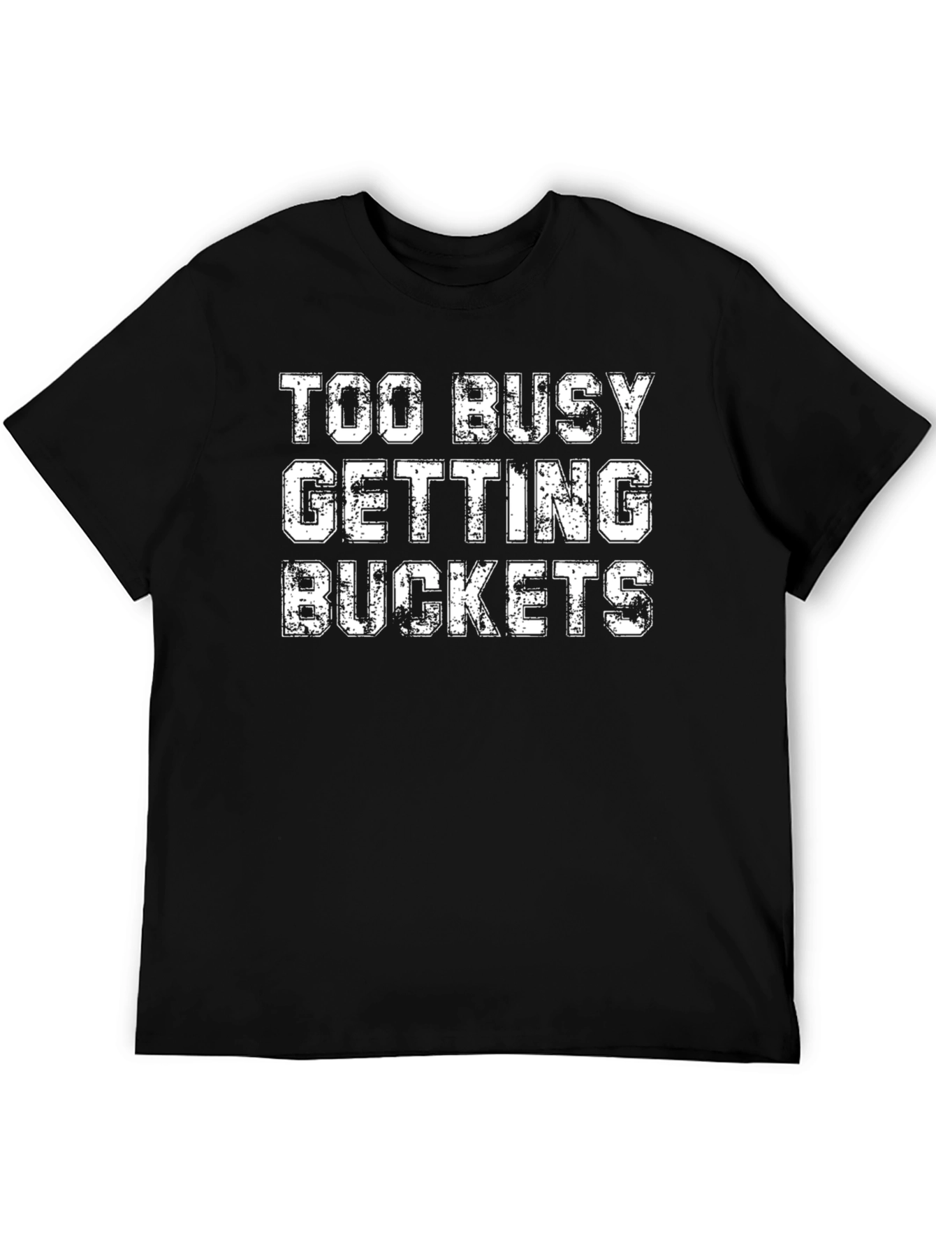 Too Busy Getting Buckets Black Graphic Tee
