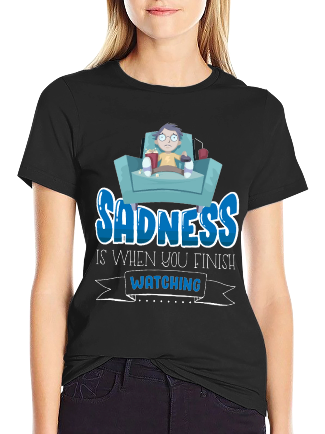 Sadness is When You Finish Watching T-Shirt