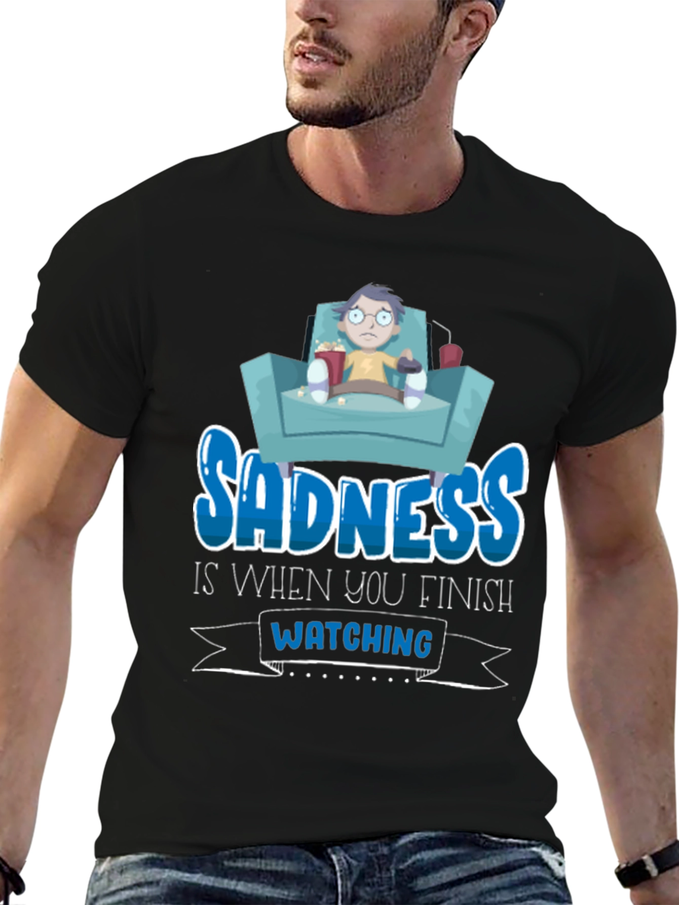 Sadness is When You Finish Watching T-Shirt