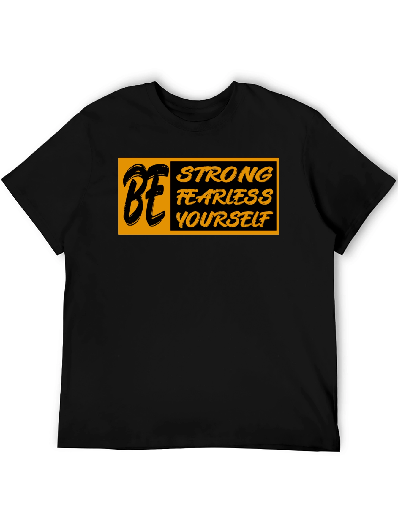 Be Strong Fearless Yourself Black Graphic T-Shirt