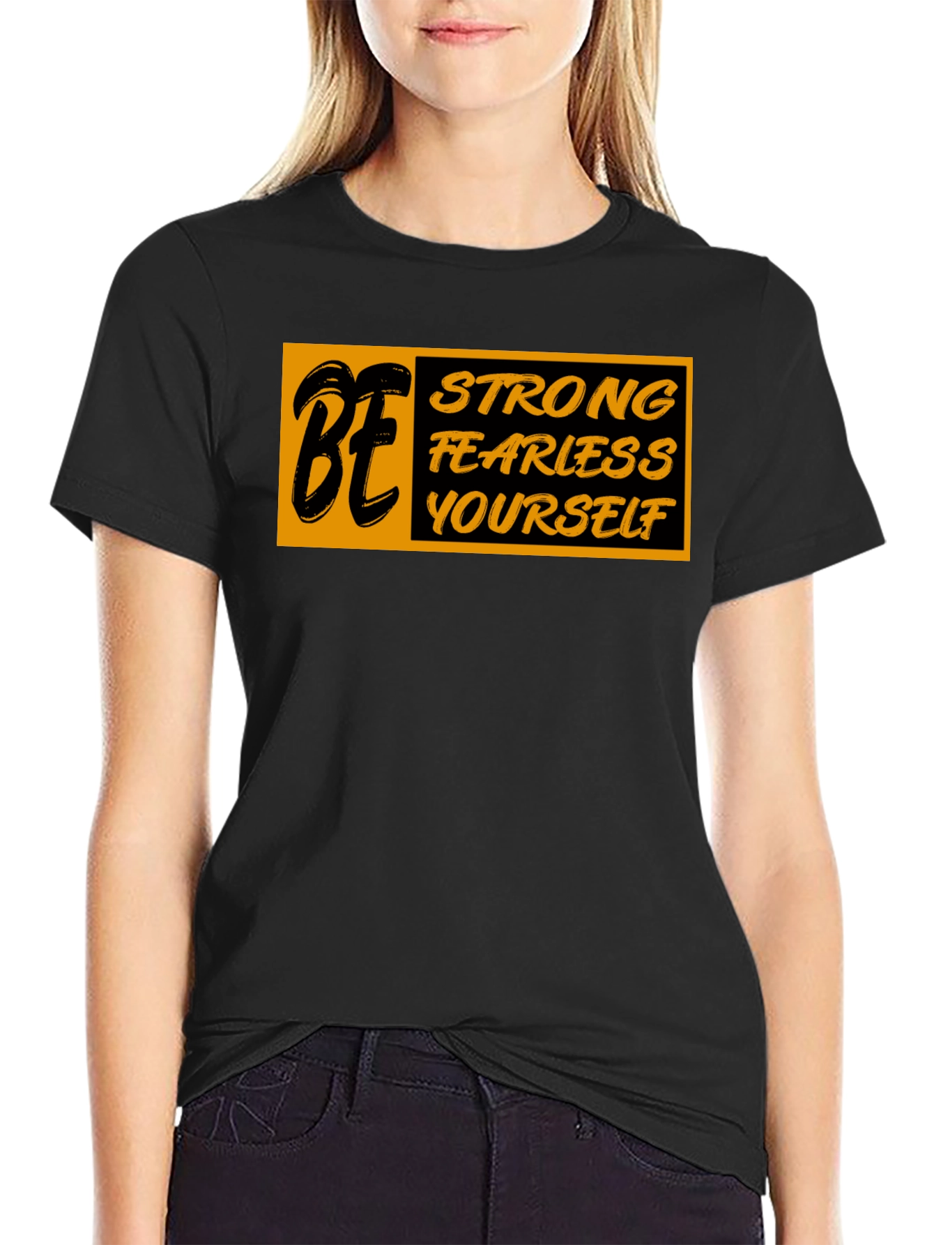 Be Strong Fearless Yourself Black Graphic T-Shirt