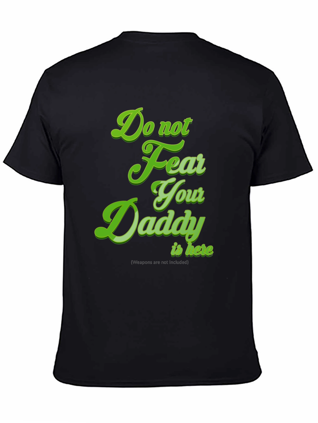 Do Not Fear Your Daddy Is Here Black Tee