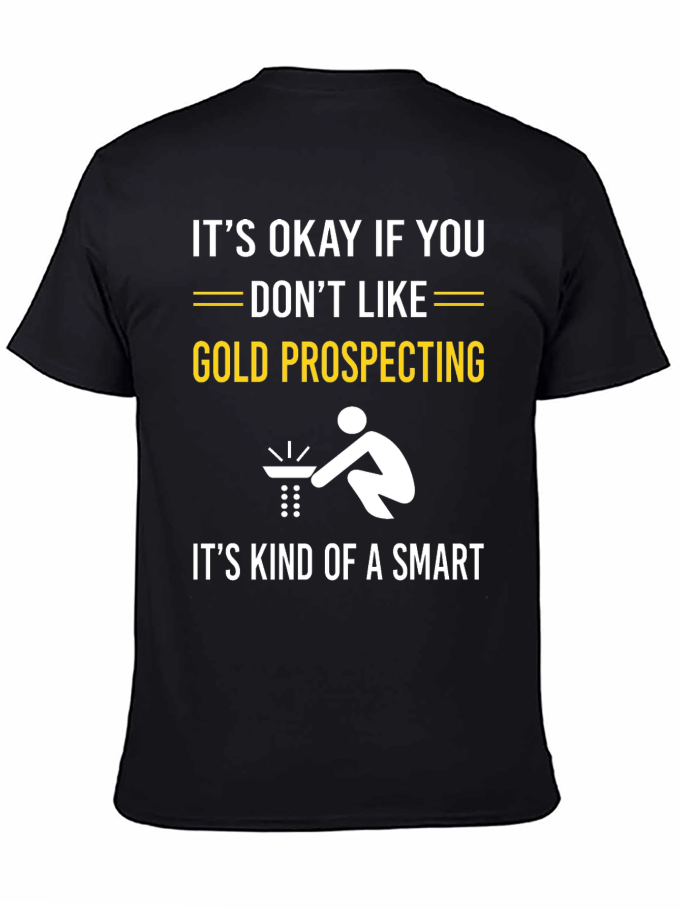 Gold Prospecting Smart Funny T-Shirt