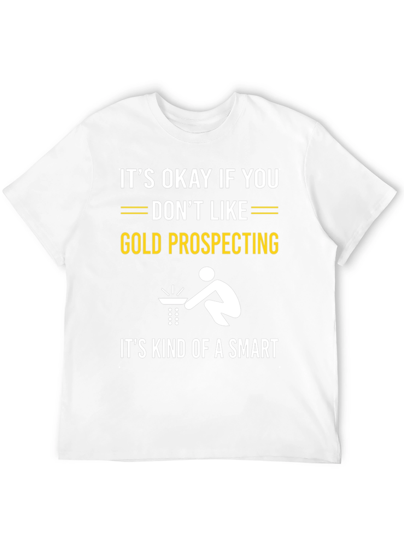 Gold Prospecting Smart Funny T-Shirt