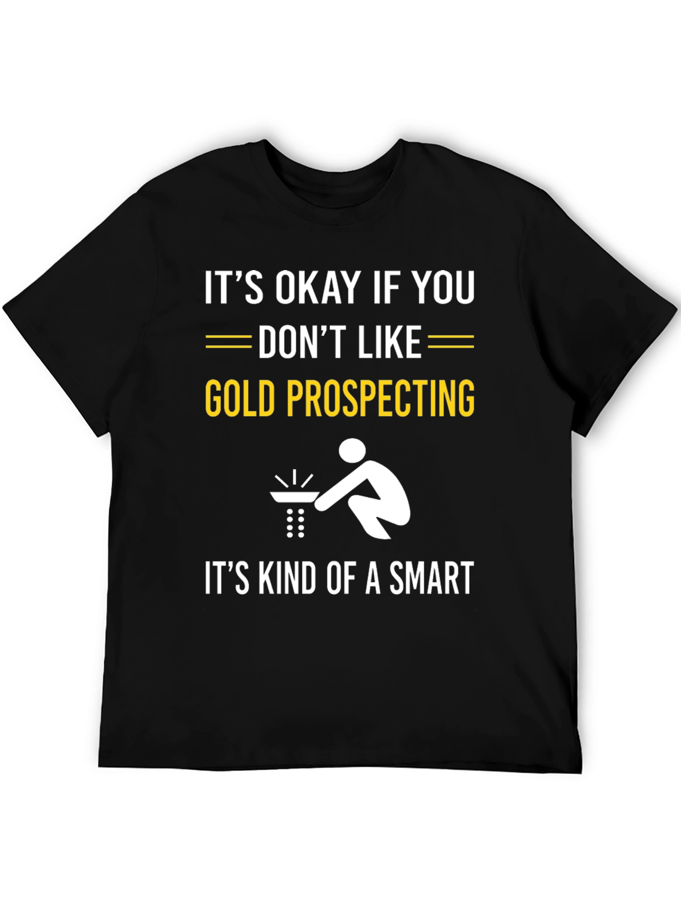 Gold Prospecting Smart Funny T-Shirt